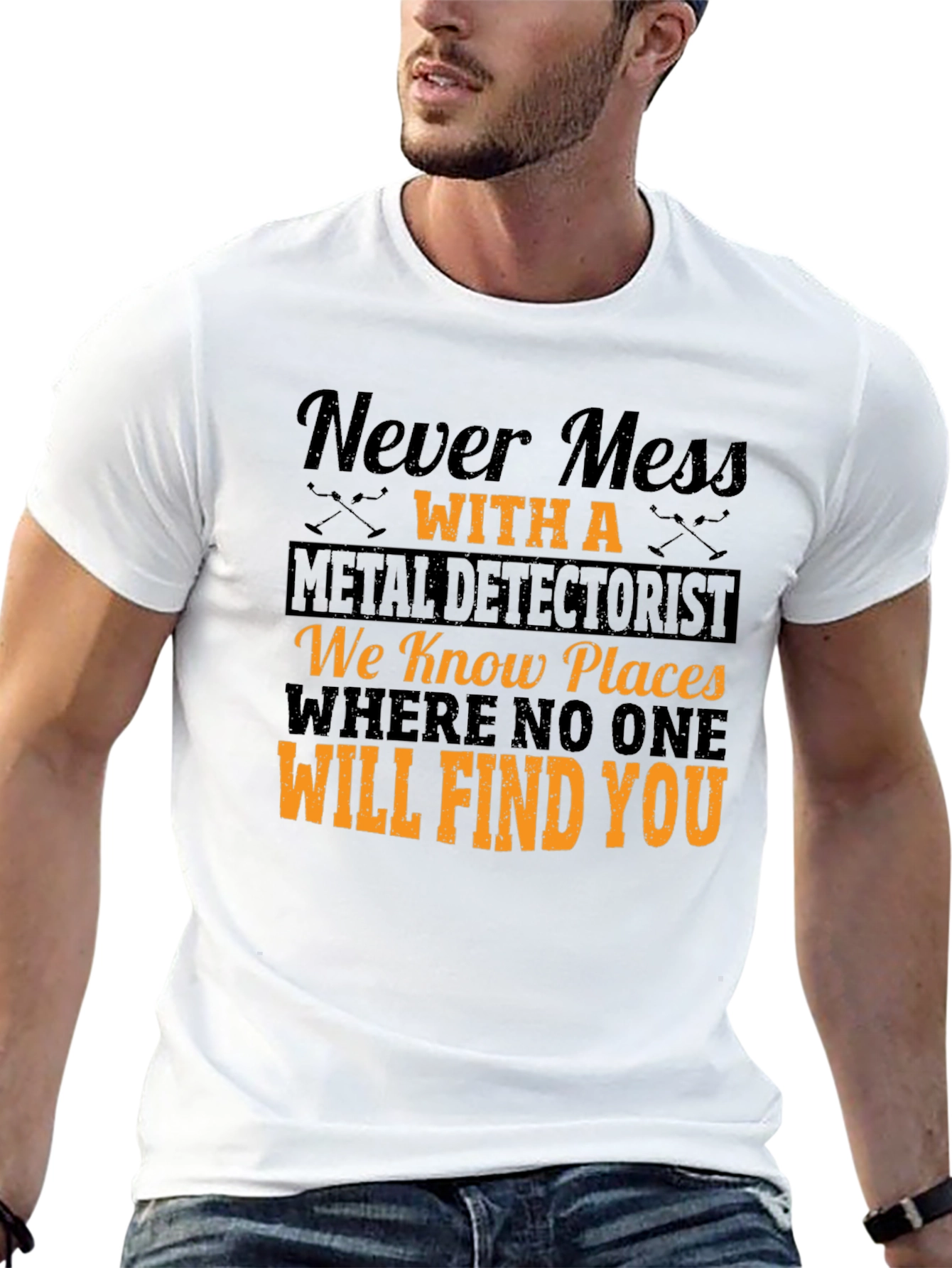 Never Mess with a Metal Detectorist T-Shirt
