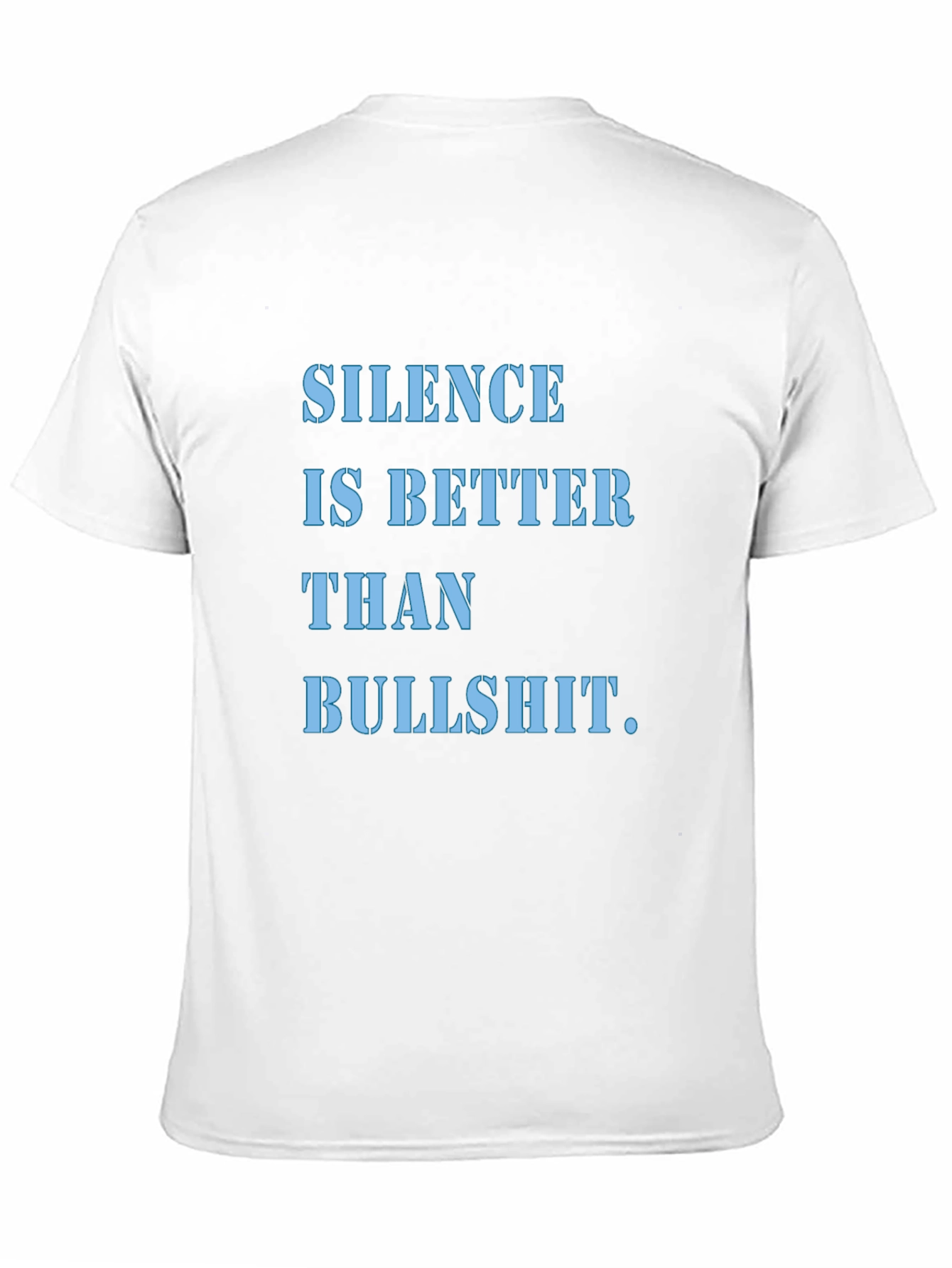 Silence is Better T-Shirt | Funny Slogan Tee