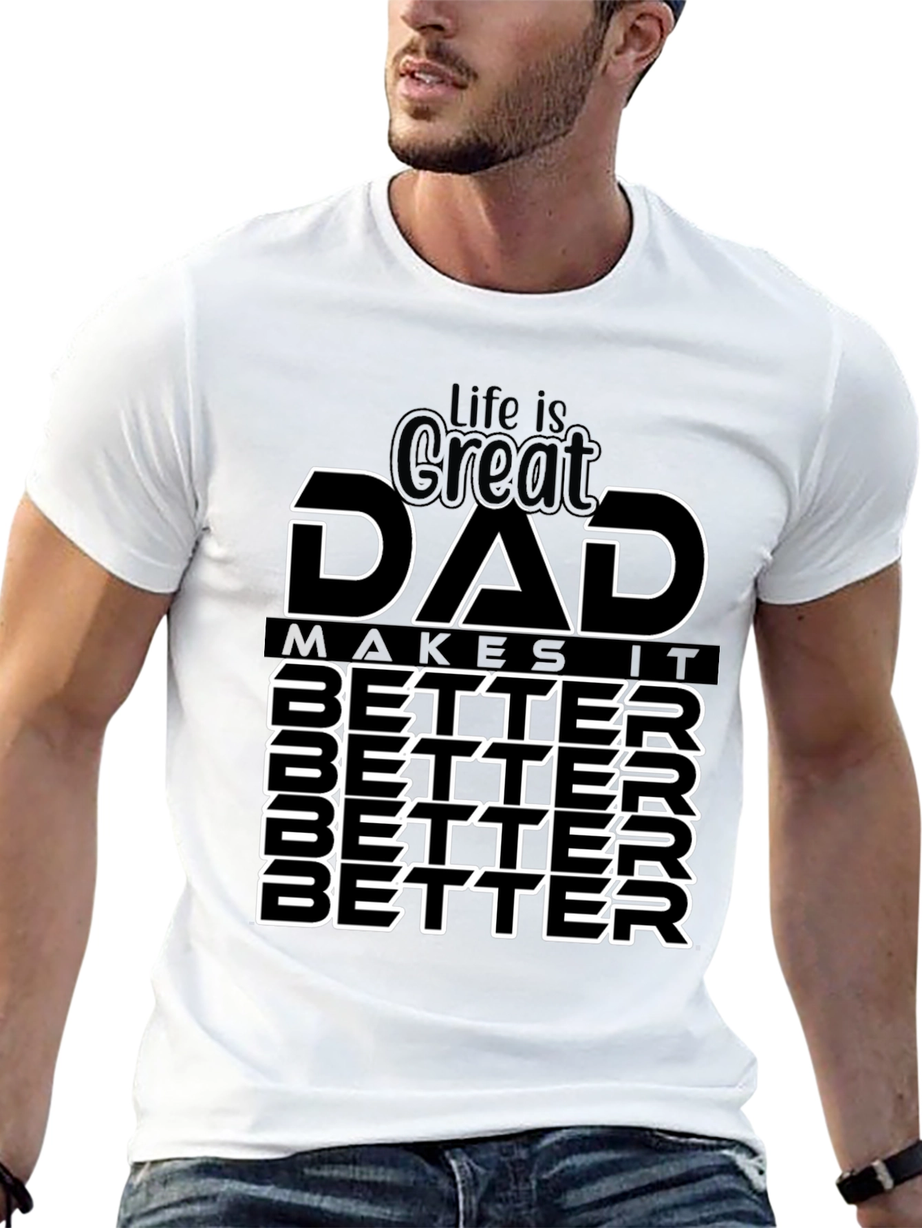 Life is Great Dad Makes It Better T-Shirt