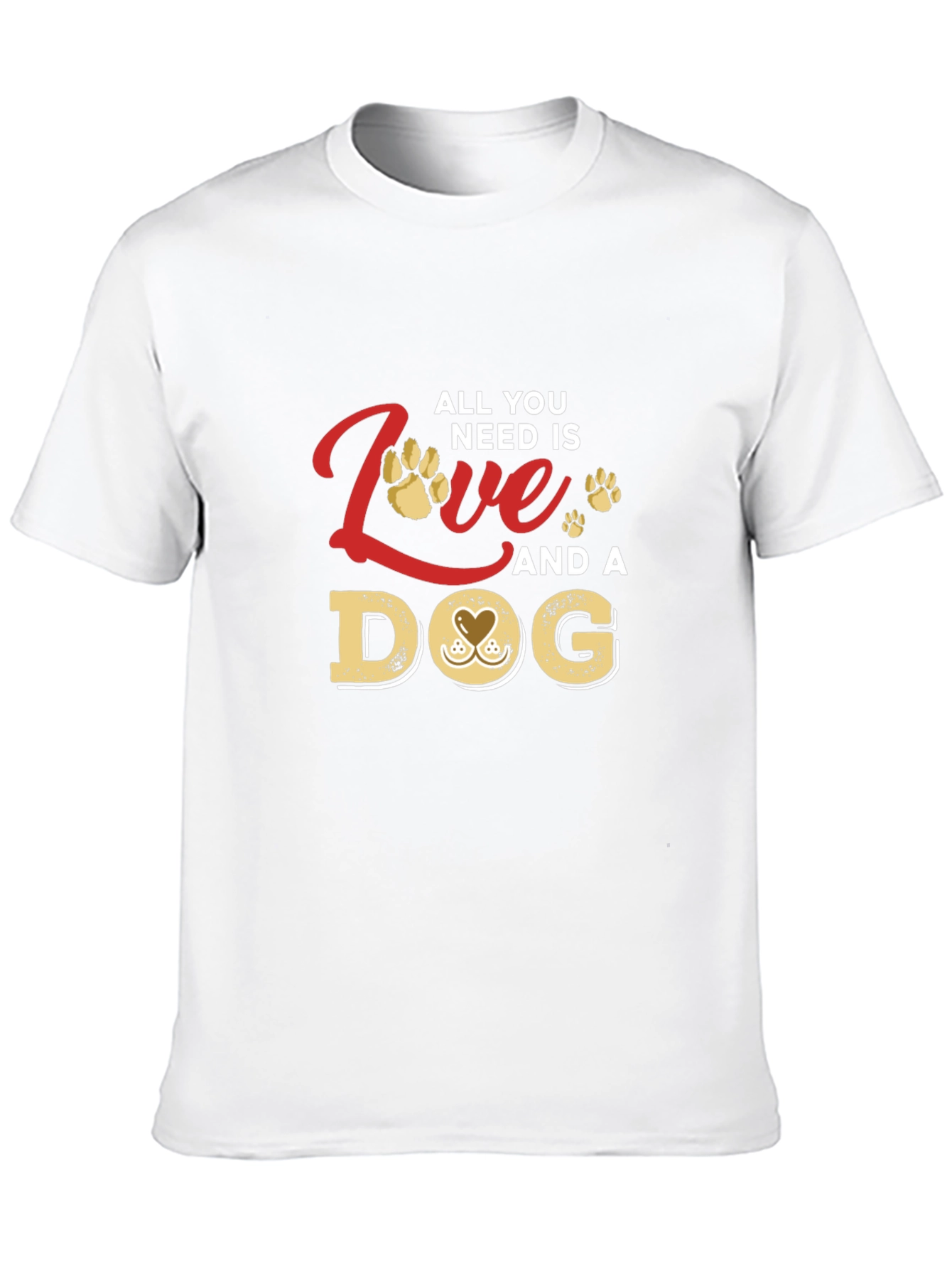 All You Need Is Love and a Dog T-Shirt