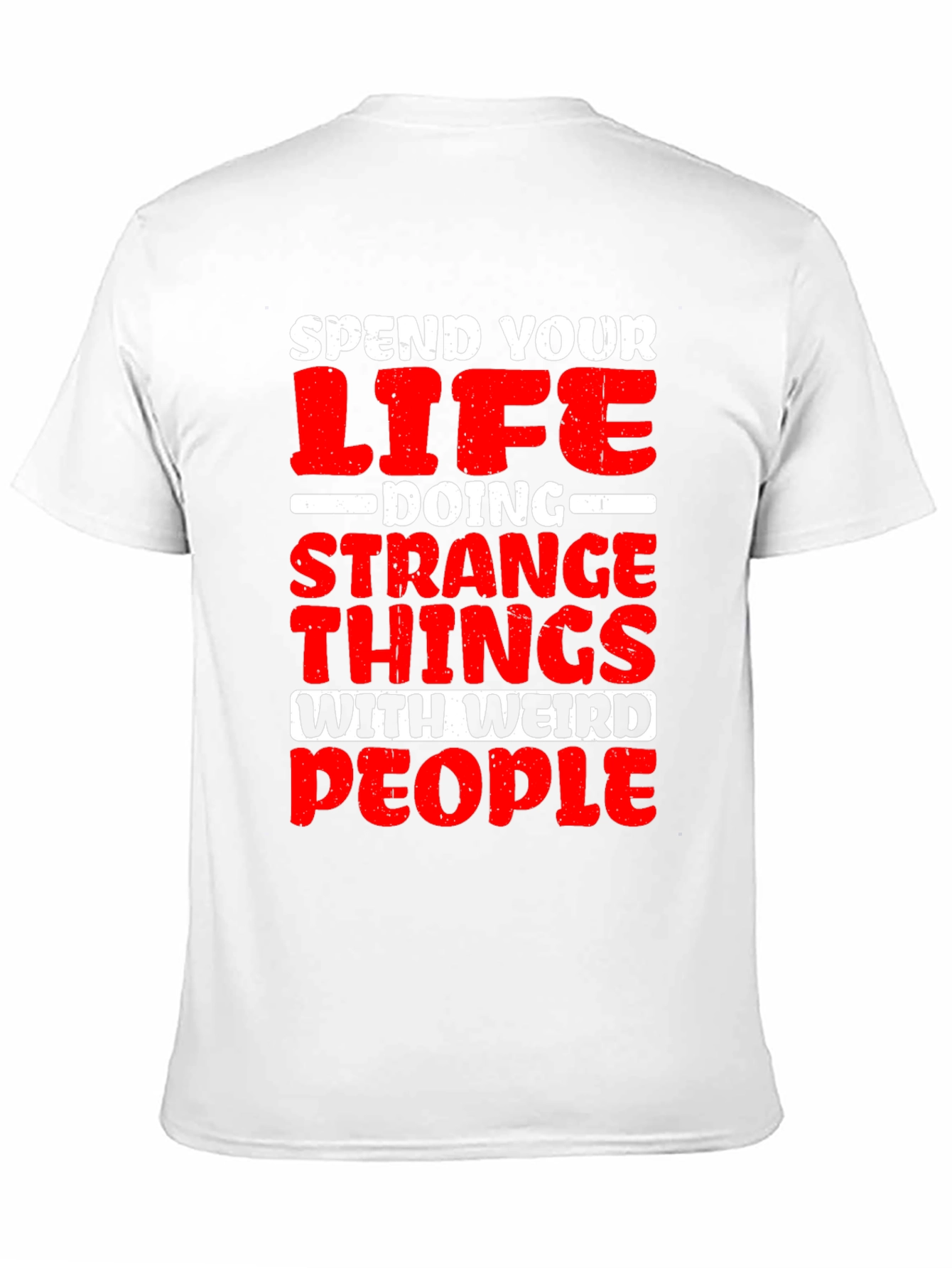 Spend Your Life Weird People T-Shirt