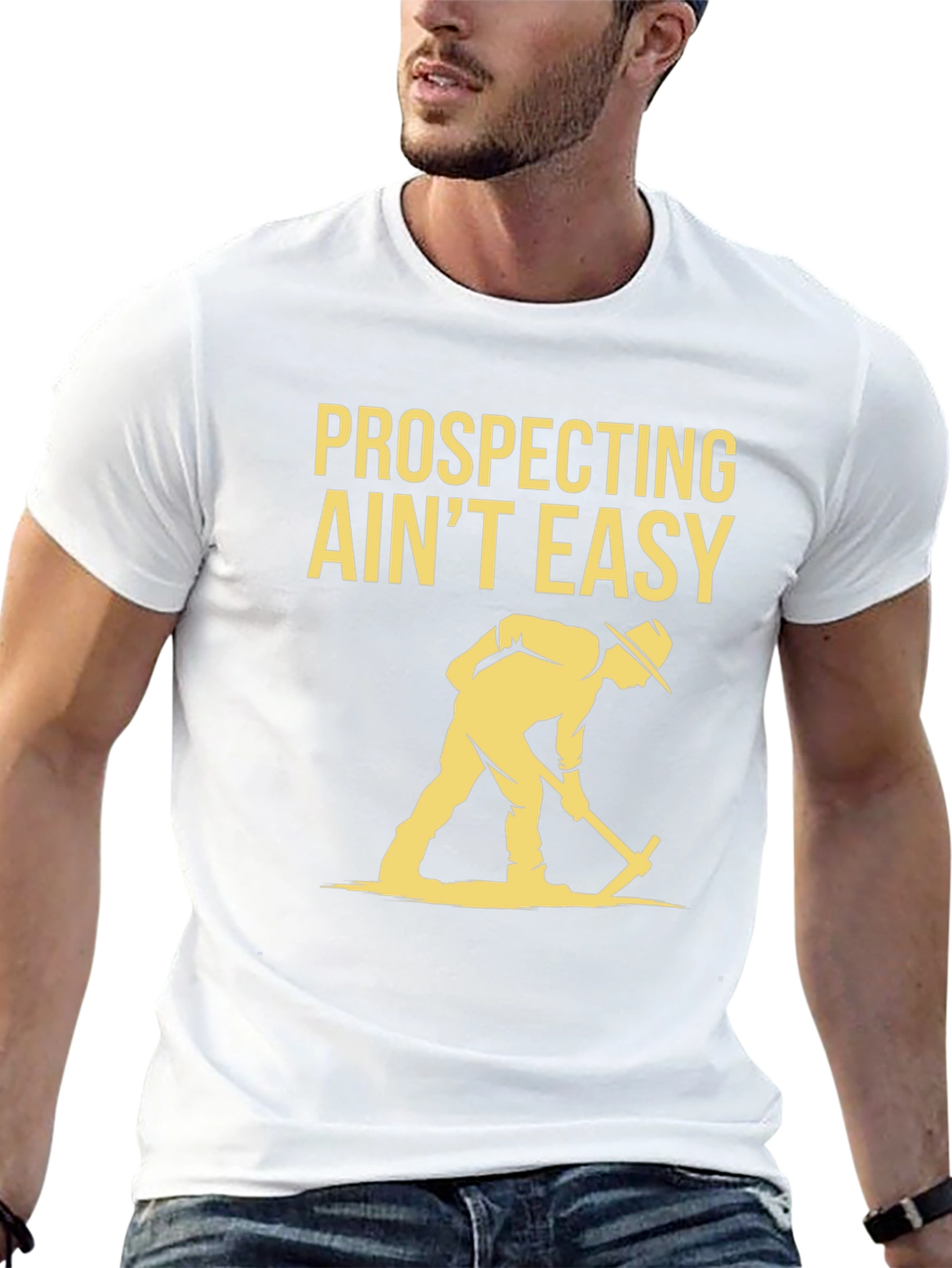 Prospecting Aint Easy Graphic T-Shirt