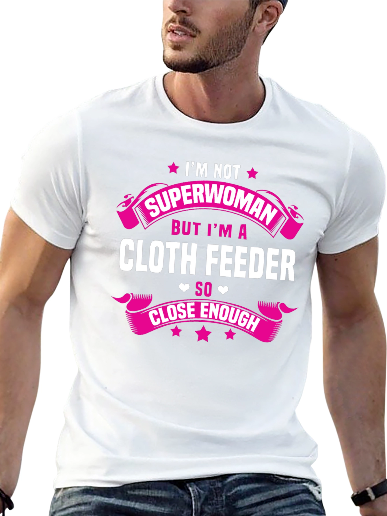 Cloth Feeder T-Shirt: Not Superwoman But Close Enough!