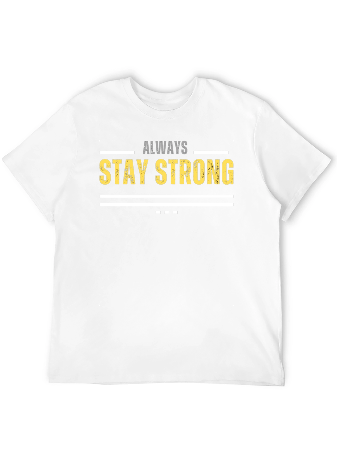 Always Stay Strong Graphic T-Shirt