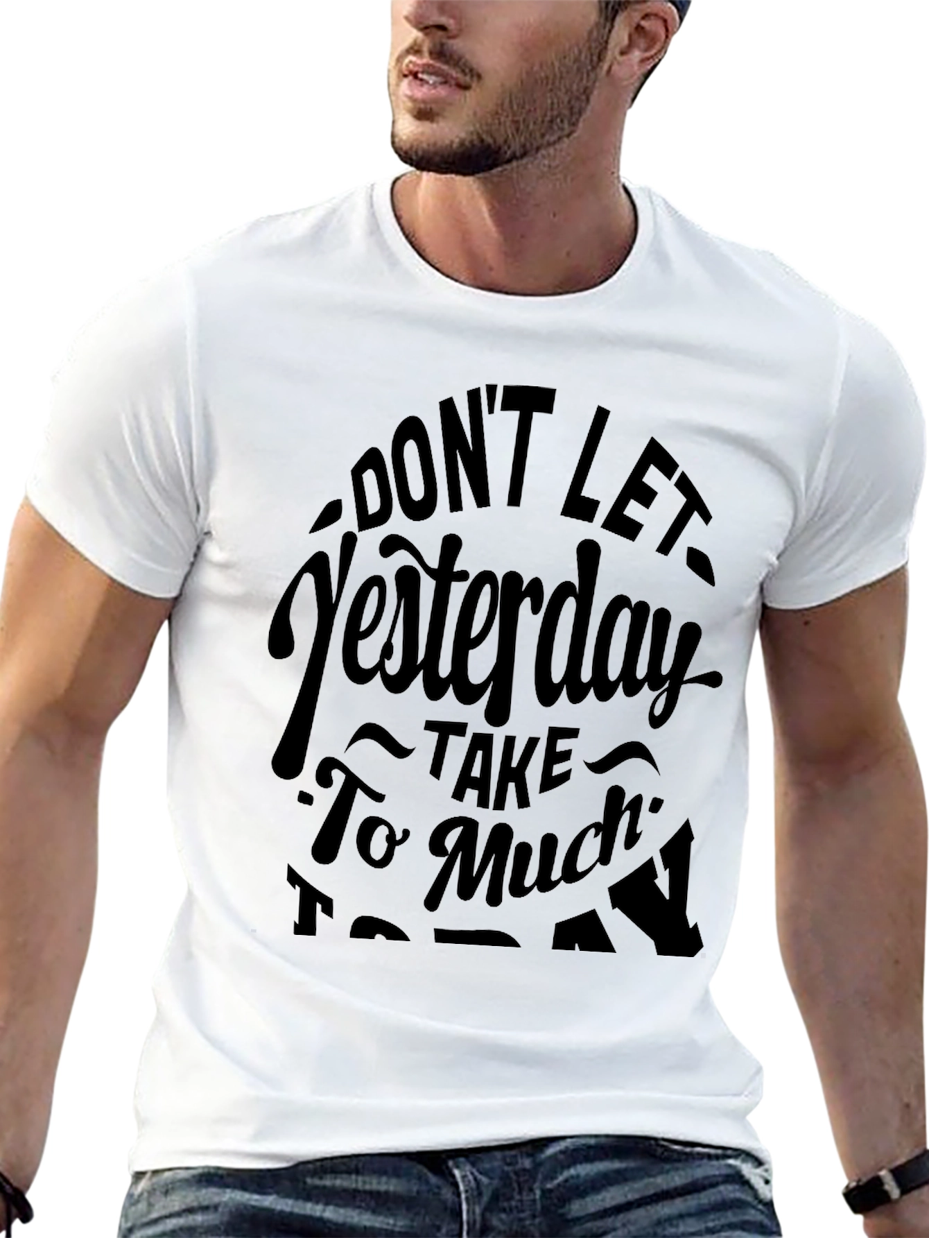 Motivational Graphic Tee - Dont Let Yesterday
