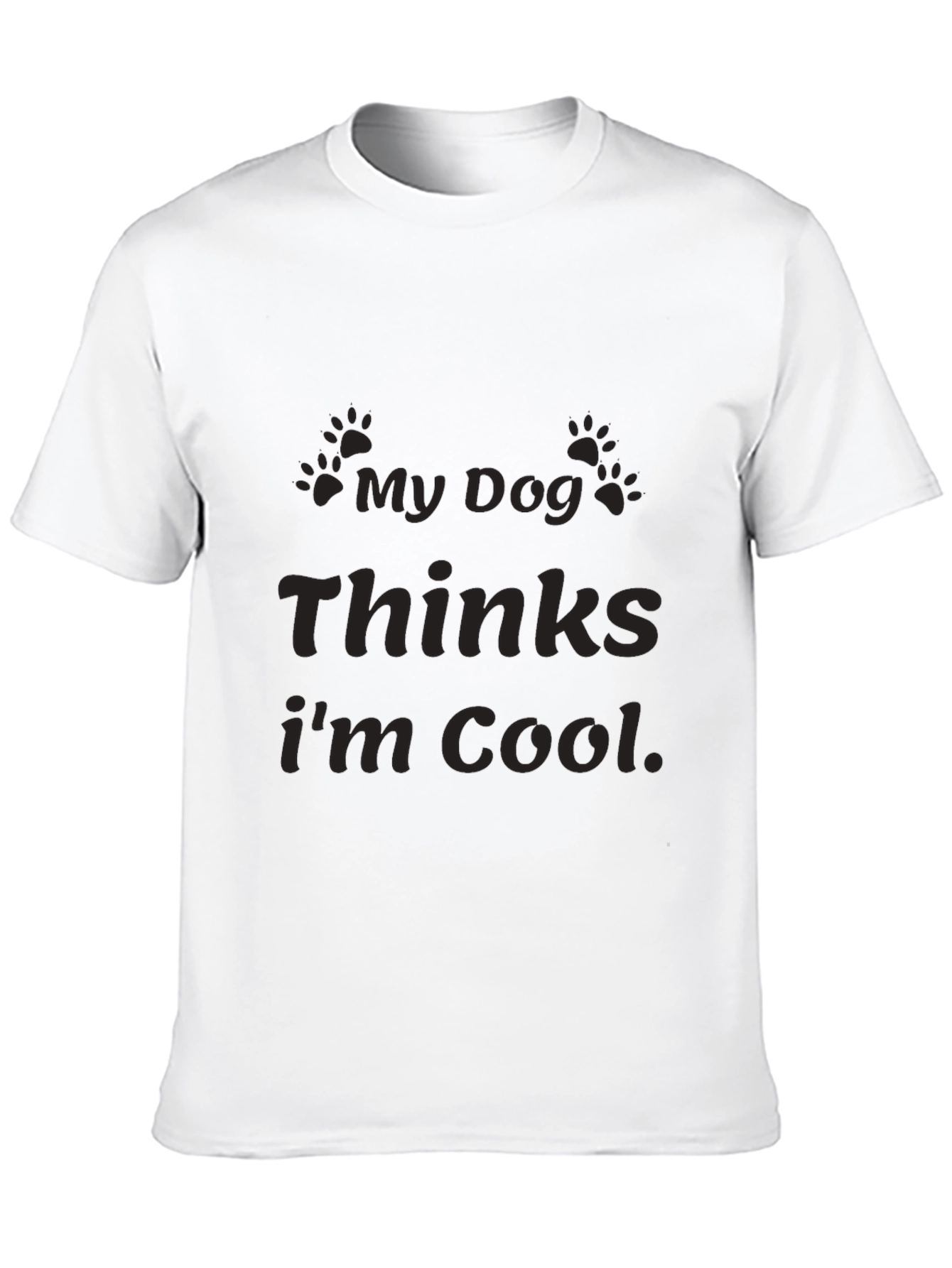 My Dog Thinks Im Cool Graphic T-Shirt