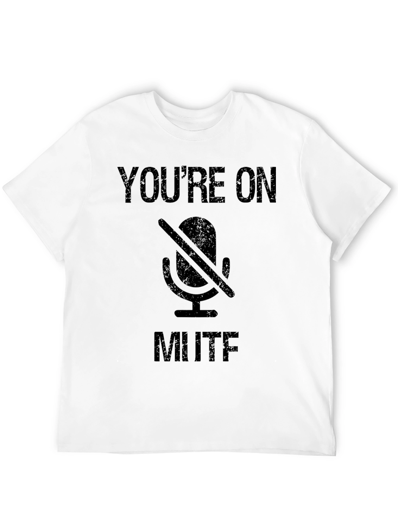 Youre On Mute T-Shirt - Funny Zoom Meeting Shirt