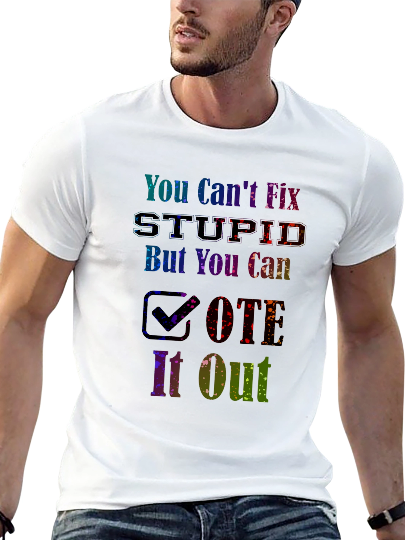 You Cant Fix Stupid Vote T-Shirt