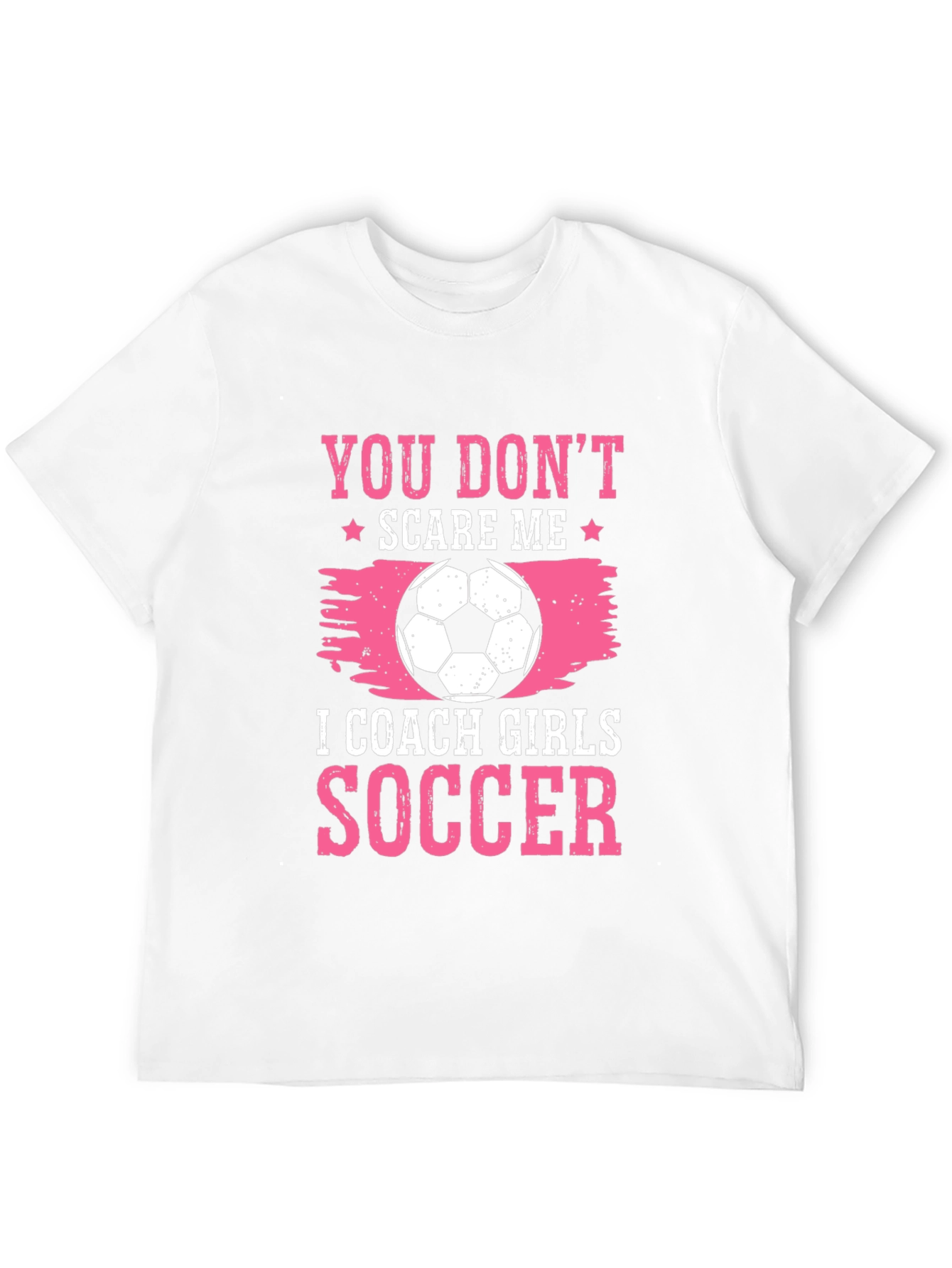 Girls Soccer Coach Tee - You Dont Scare Me