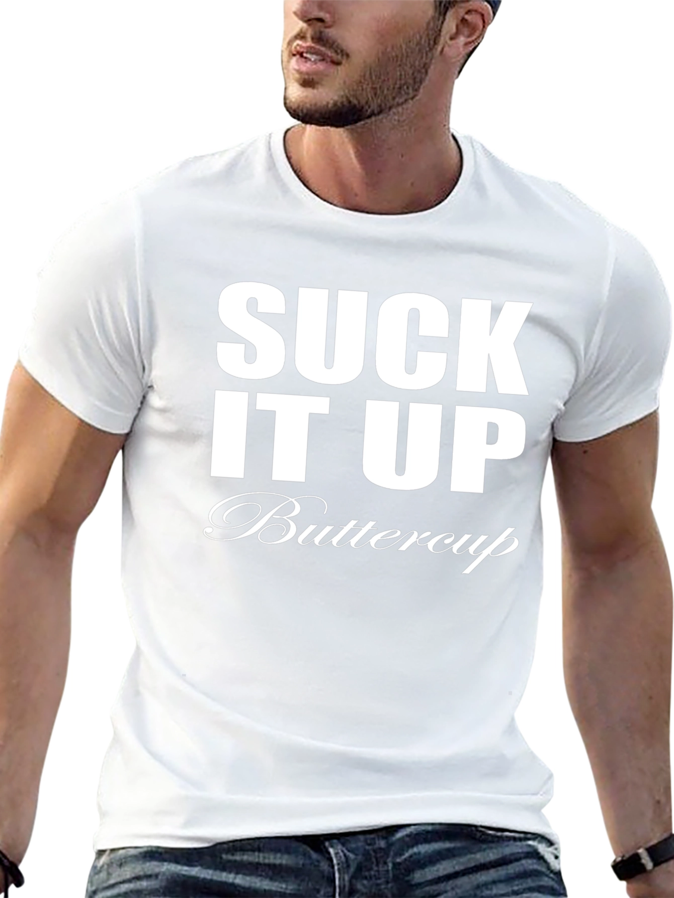 Suck It Up Buttercup T-Shirt - Funny Sarcastic Tee