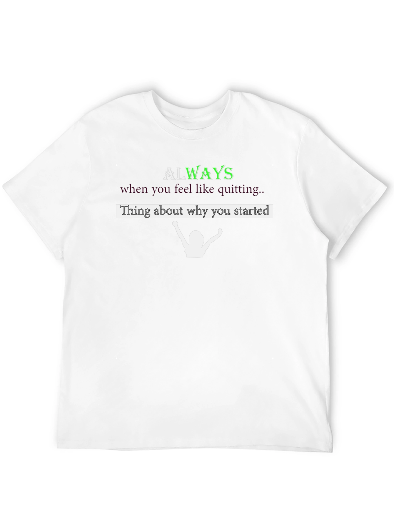 Motivational Always Remember Why You Started T-Shirt