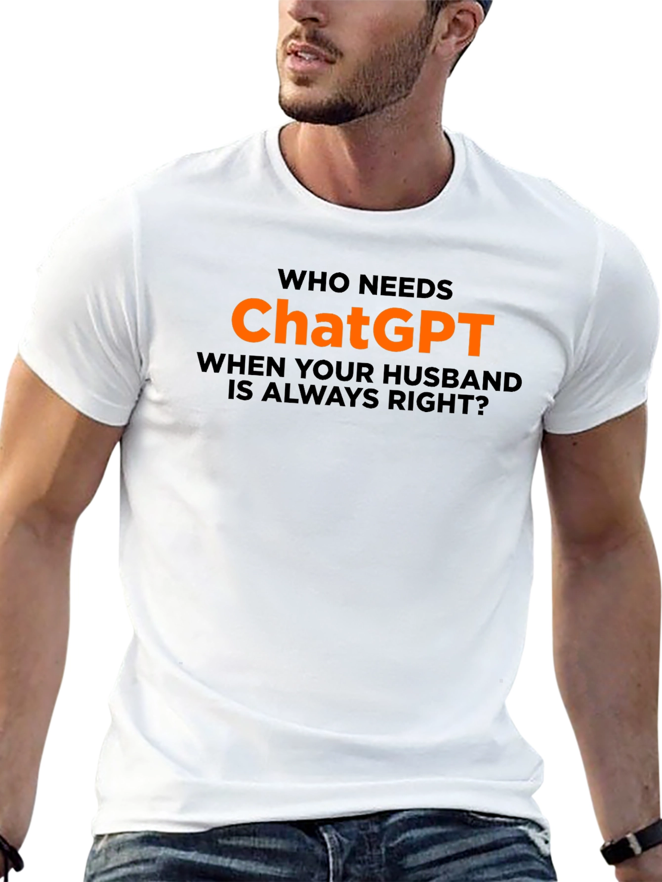 Who Needs ChatGPT? T-Shirt - Husband Always Right