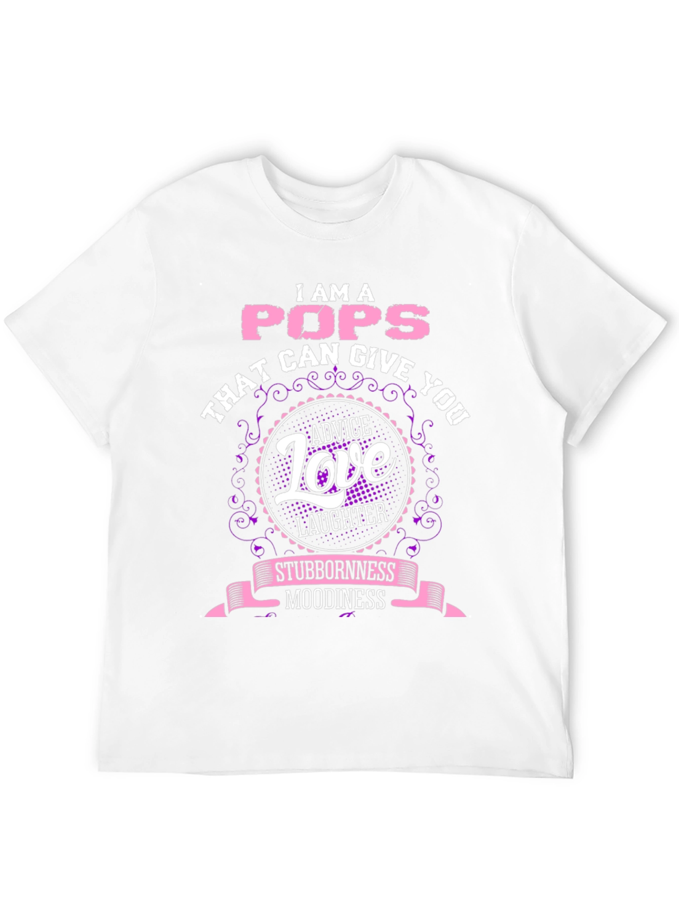 I am a Pops T-Shirt: Advice Love & Laughter