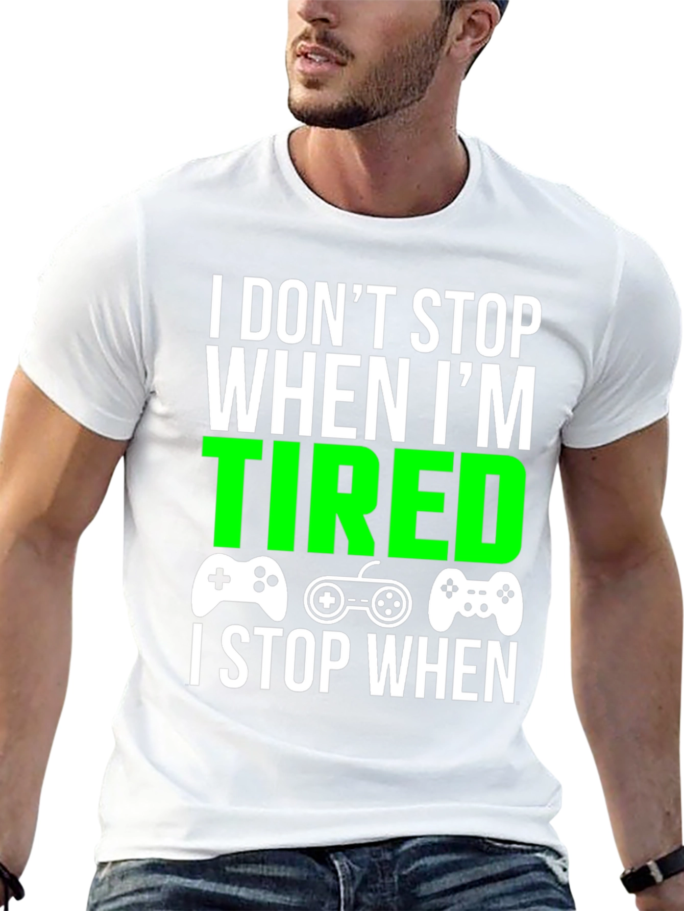 Gamer T-Shirt - I Dont Stop When Im Tired