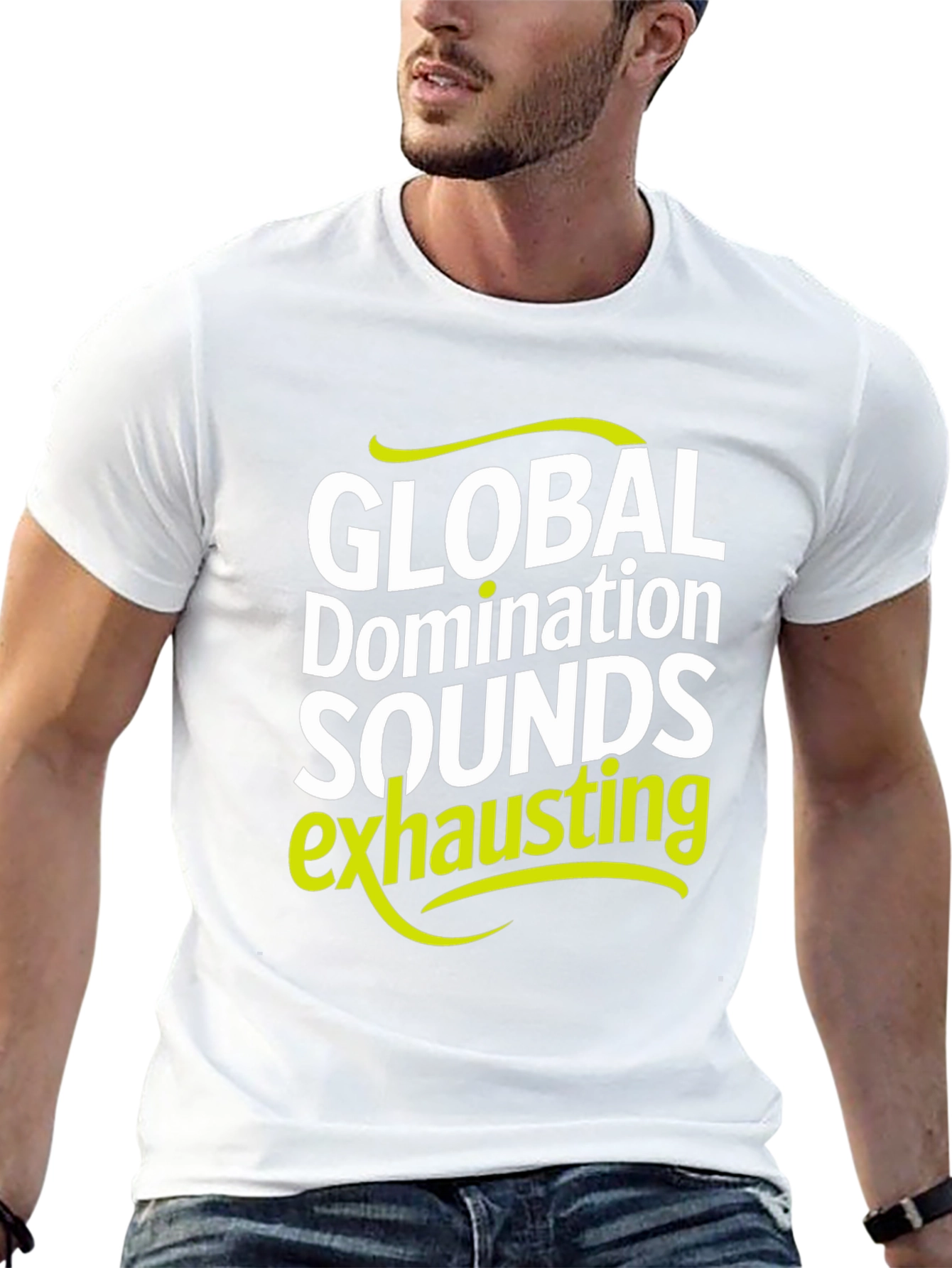 Global Domination Sounds Exhausting T-Shirt - Black