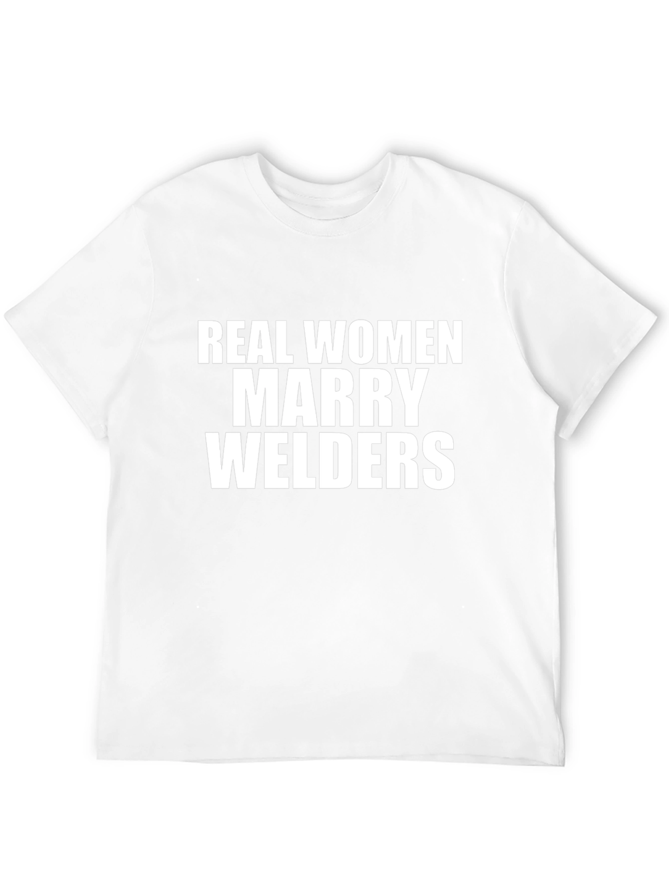 Real Women Marry Welders Graphic Tee
