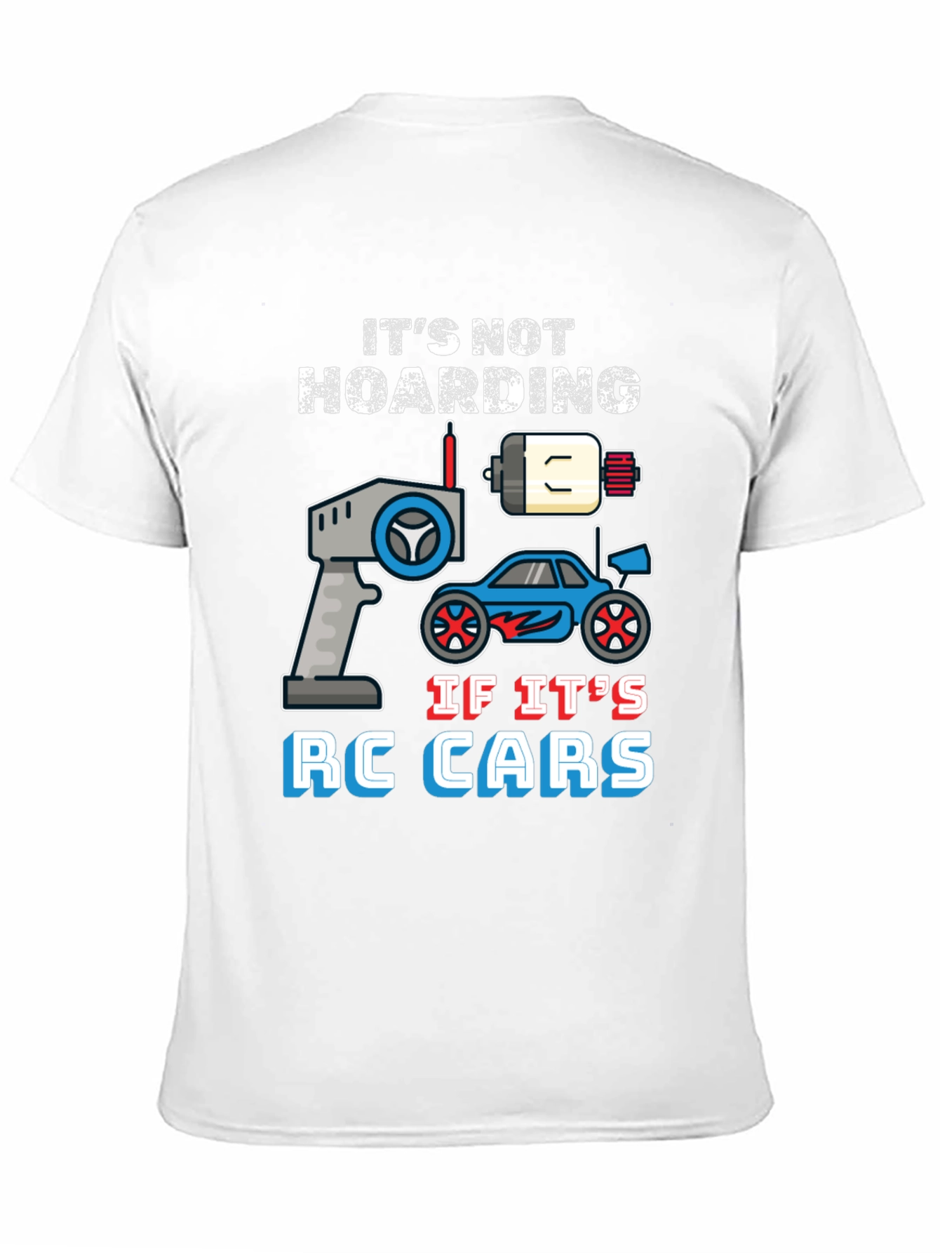 Its Not Hoarding RC Cars T-Shirt