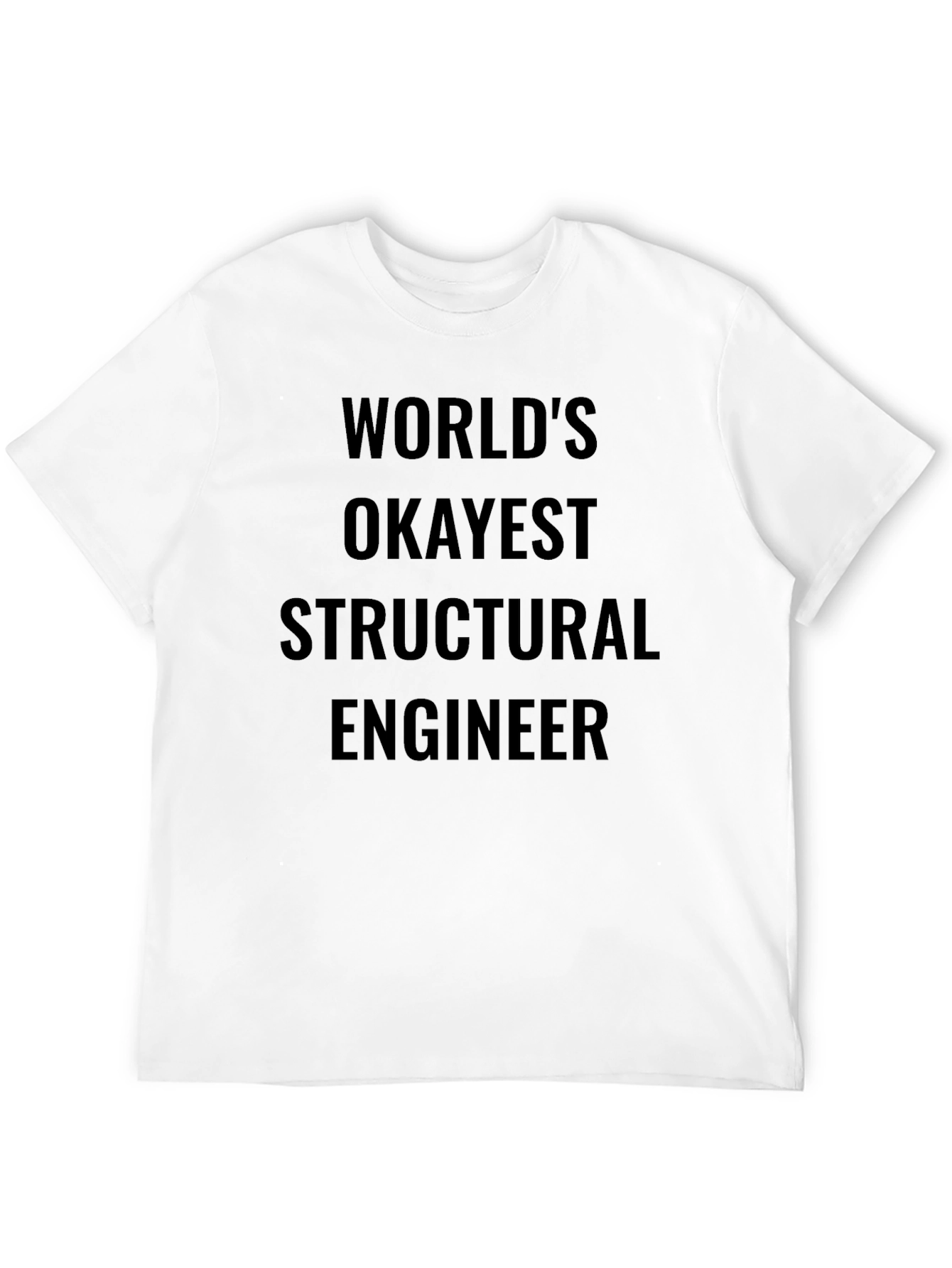Worlds Okayest Structural Engineer T-Shirt
