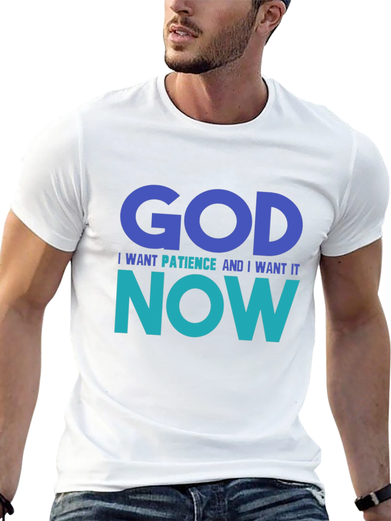 God I Want Patience Tee - Funny Graphic T-Shirt