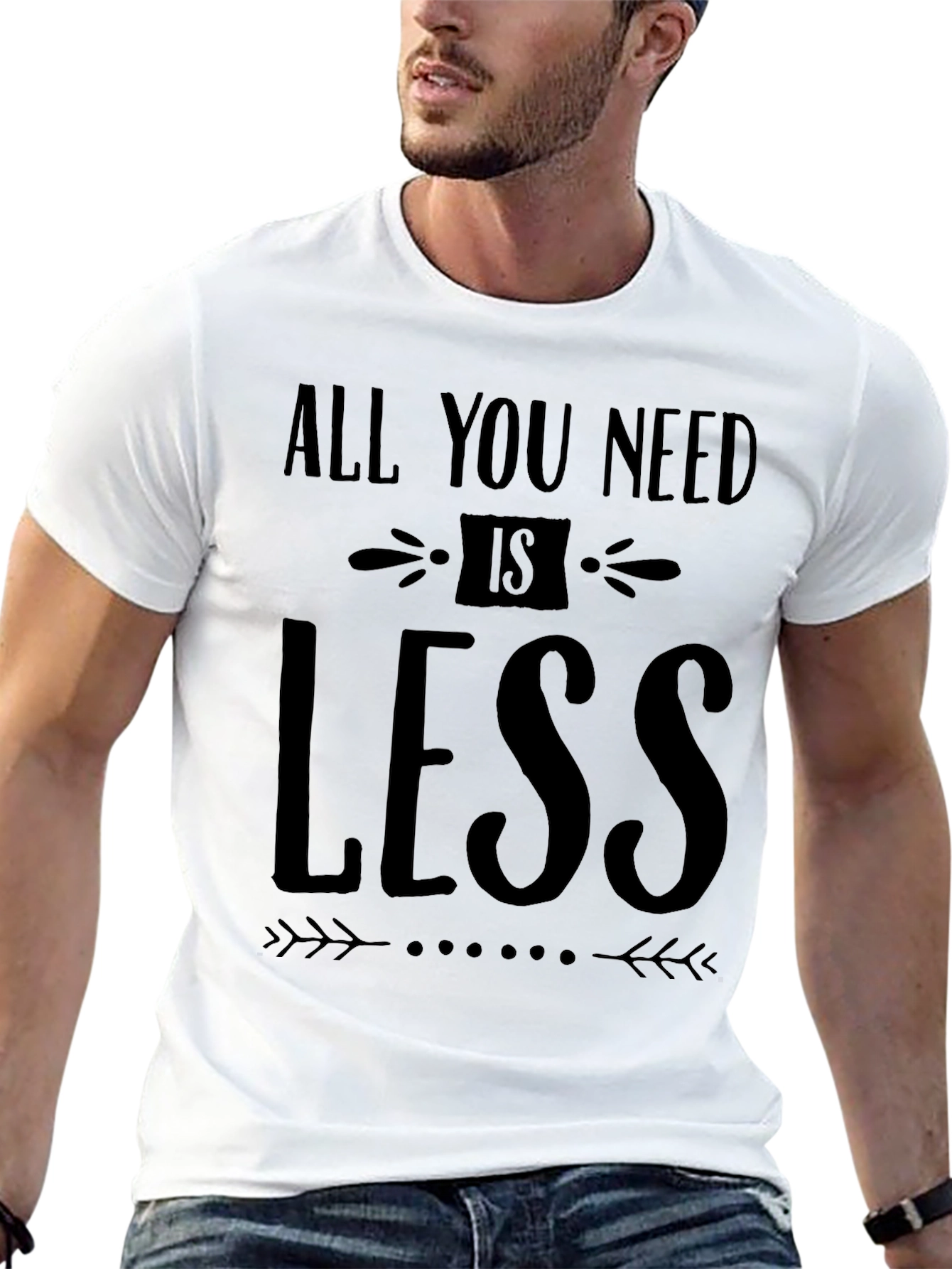 All You Need Is Less - Black Graphic T-Shirt