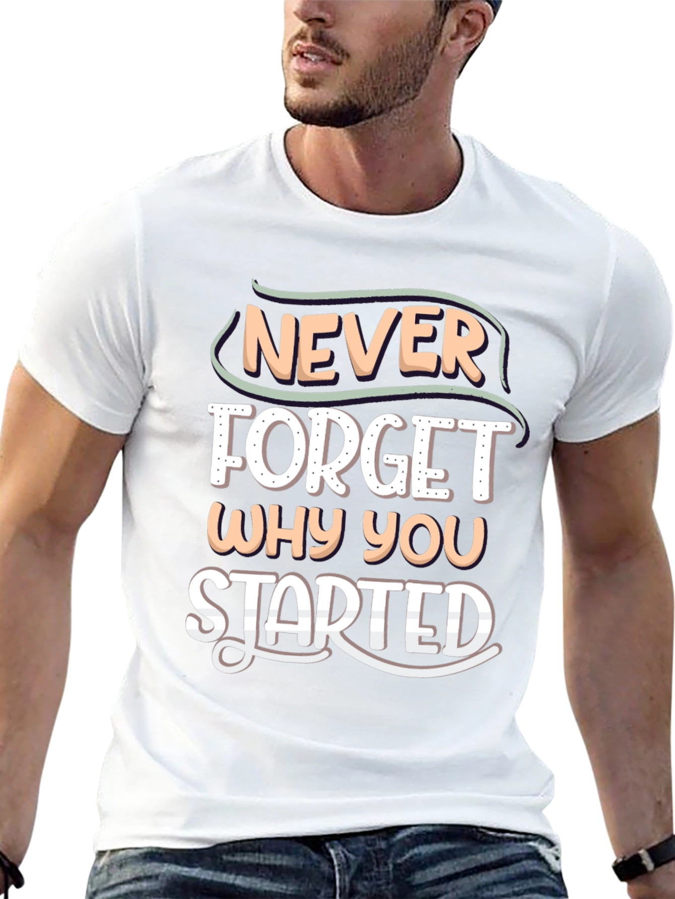 Motivational Never Forget Why You Started T-Shirt