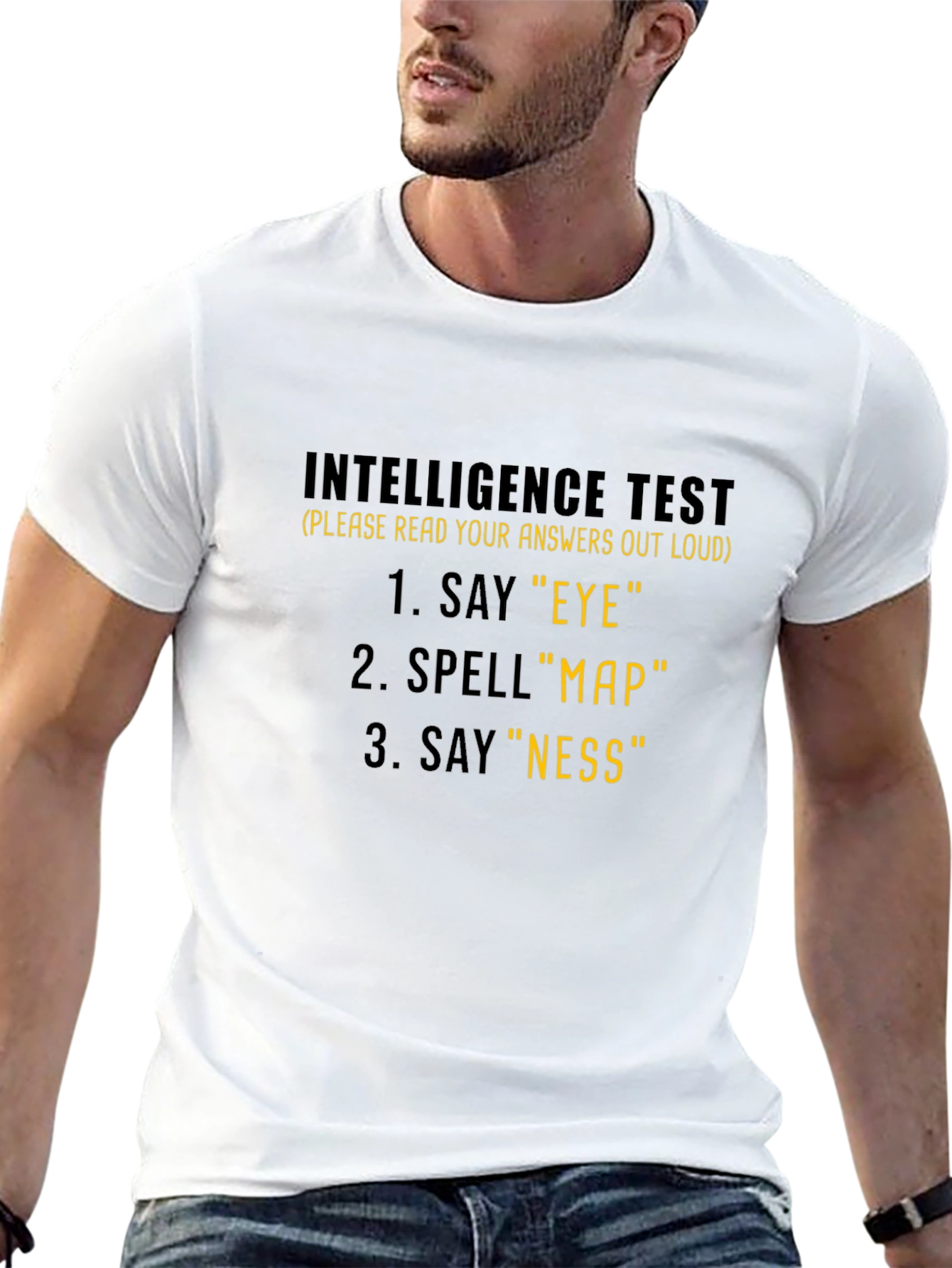 Intelligence Test T-Shirt: Say Eye Spell Map Say Ness!