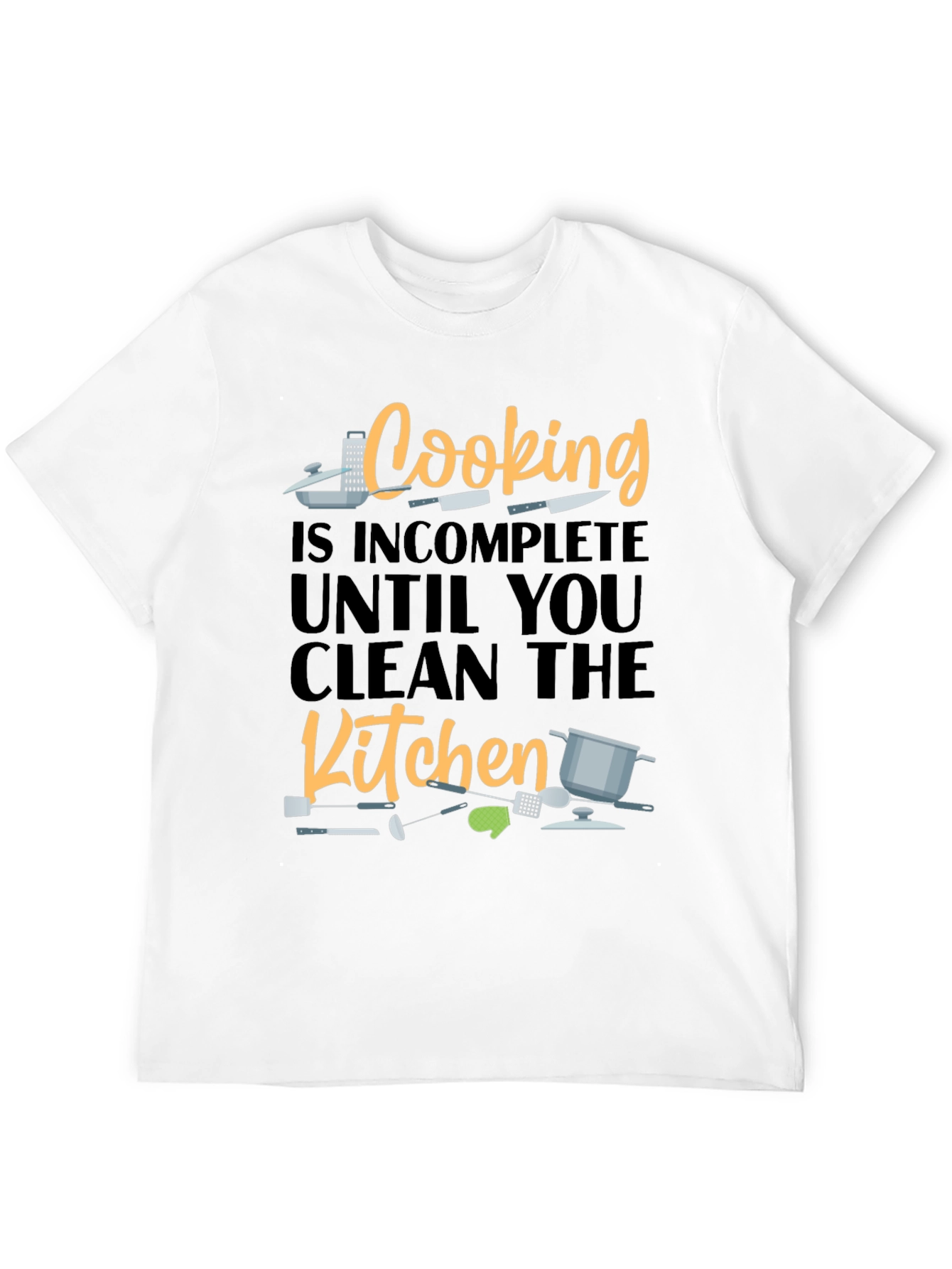 Cooking is Incomplete Until You Clean the Kitchen T-Shirt