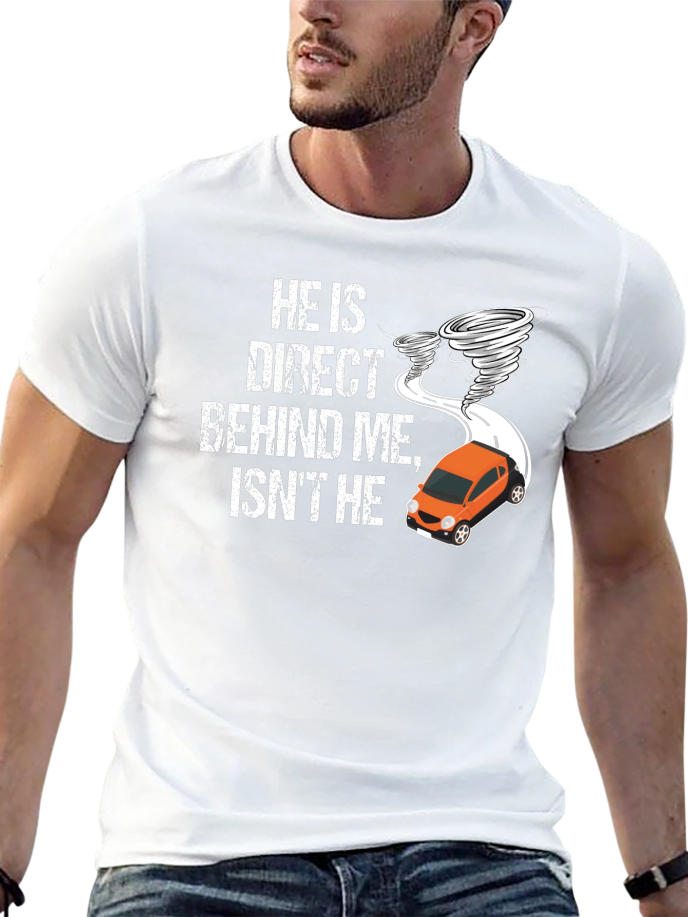 He Is Direct Behind Me T-Shirt
