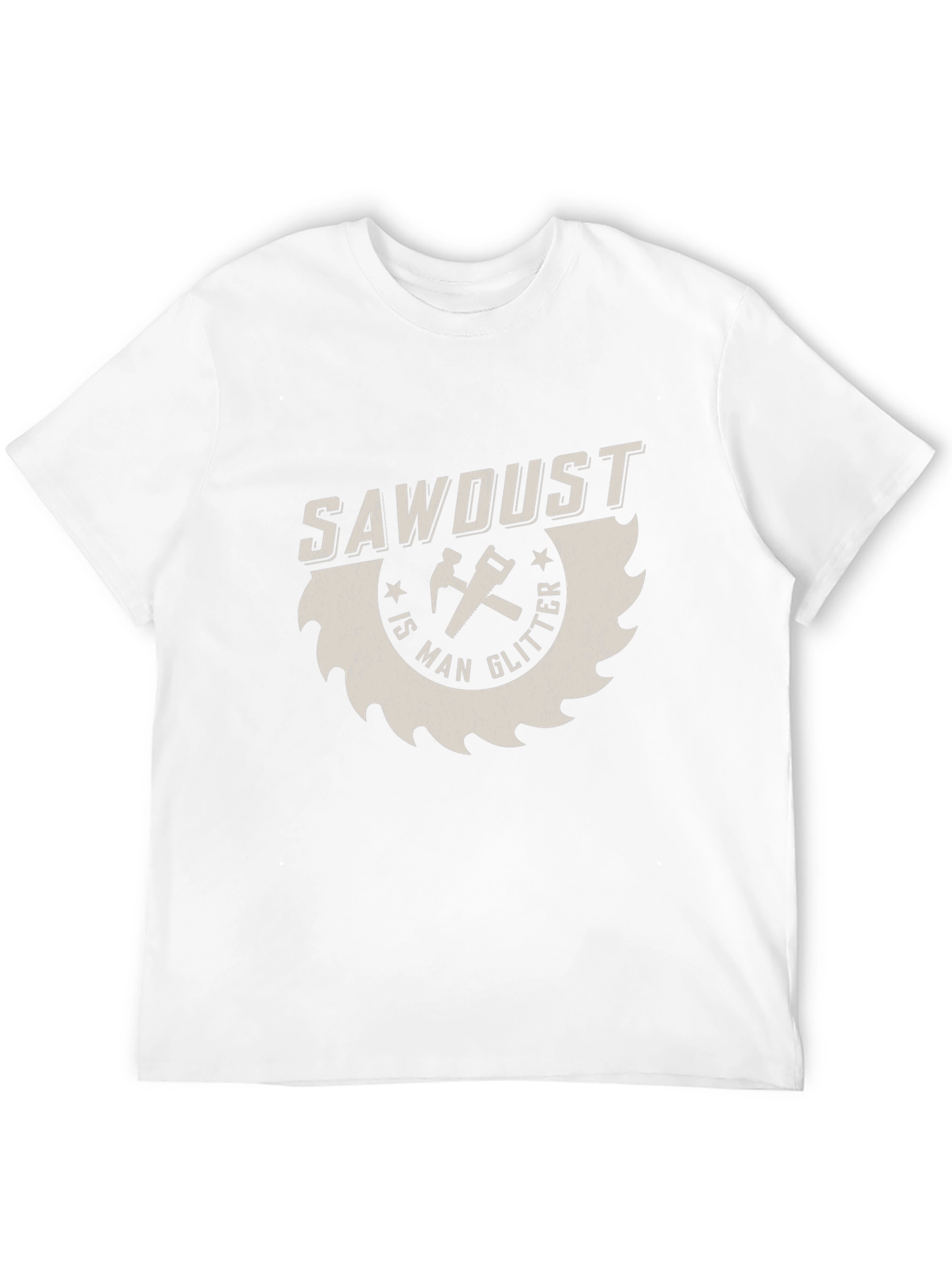 Sawdust is Man Glitter T-Shirt
