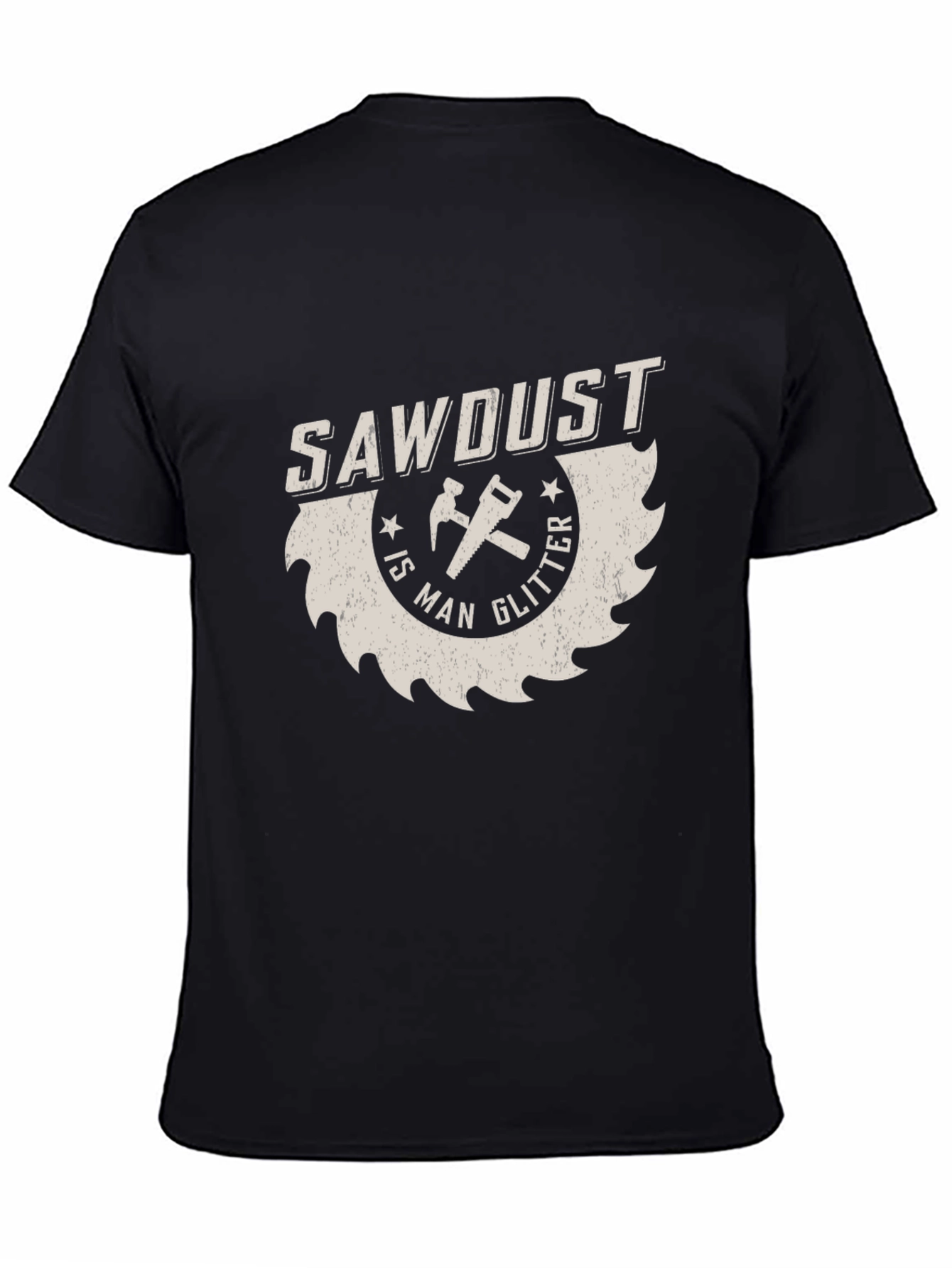 Sawdust is Man Glitter T-Shirt