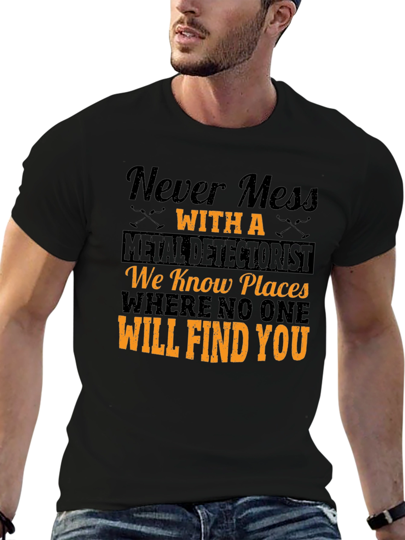 Never Mess with a Metal Detectorist T-Shirt