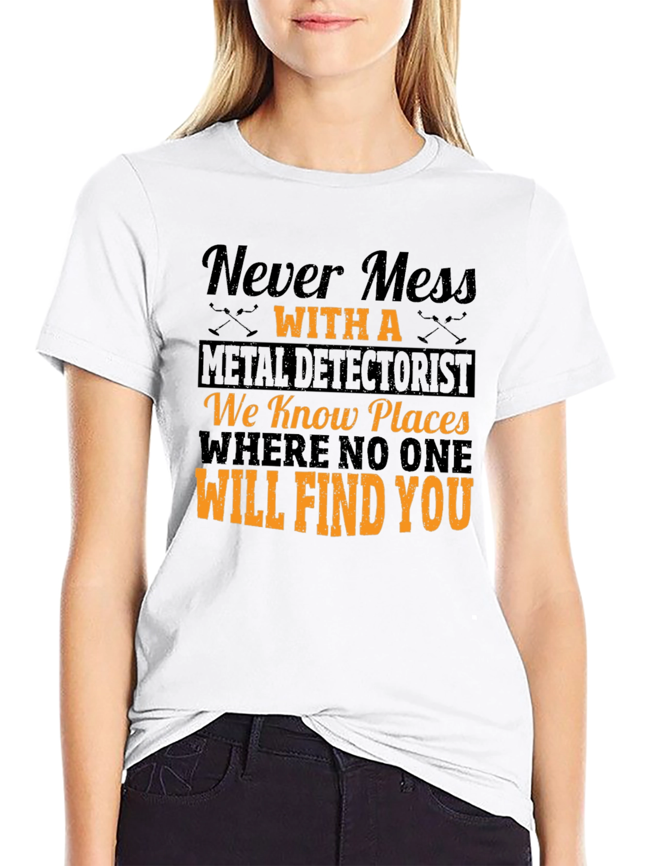 Never Mess with a Metal Detectorist T-Shirt