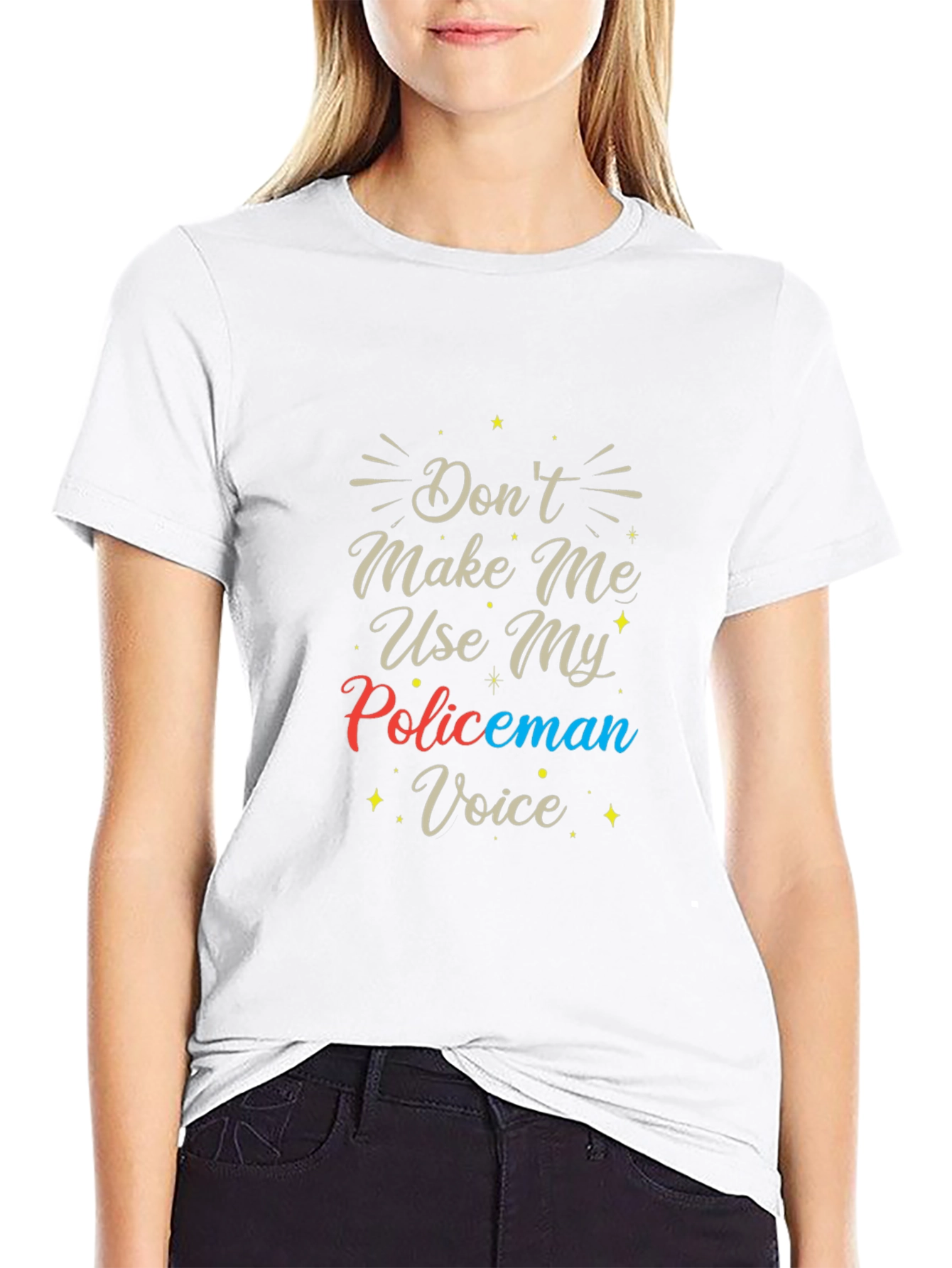Dont Make Me Use My Policeman Voice T-Shirt