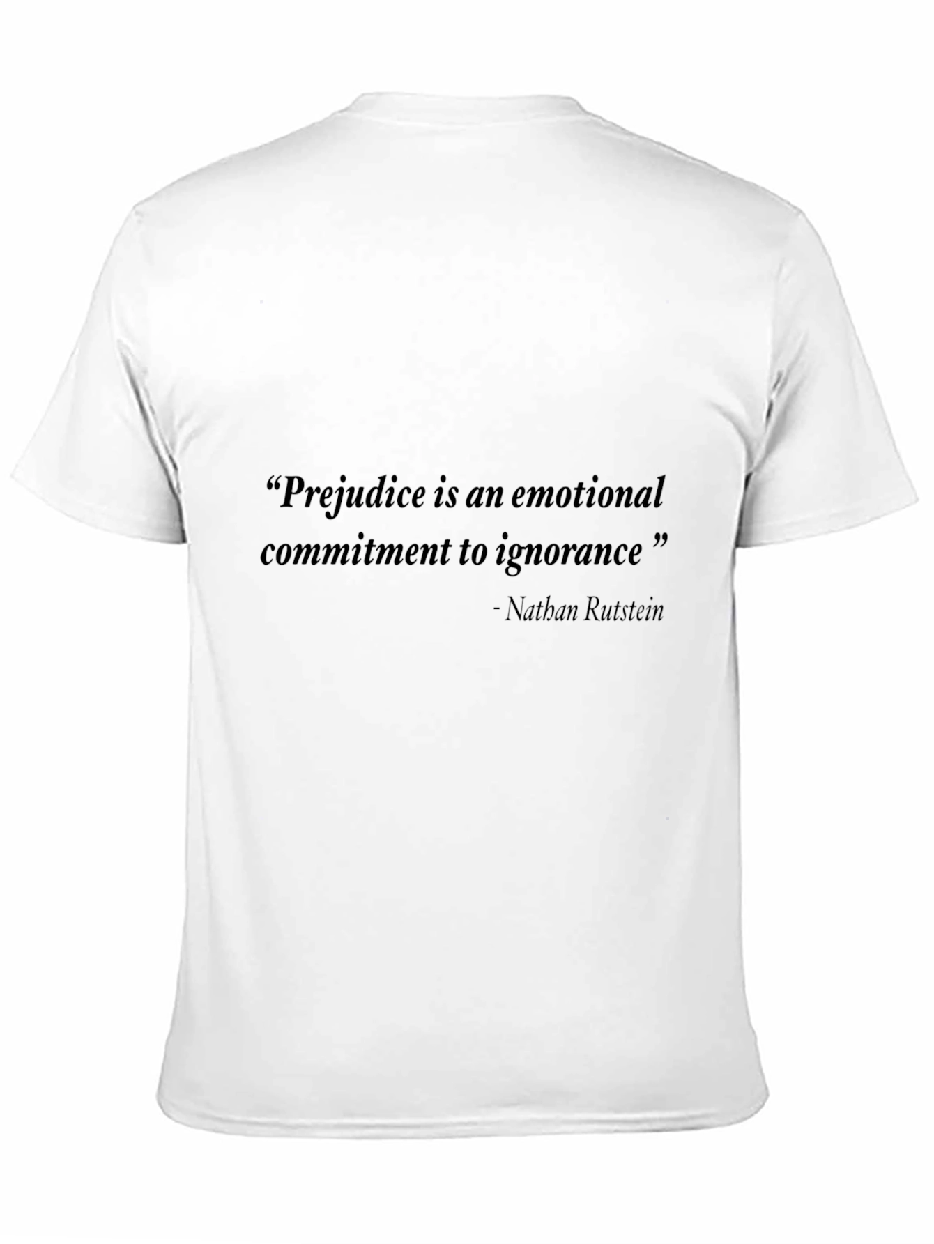 Quote Graphic Tee: Prejudice is Ignorance