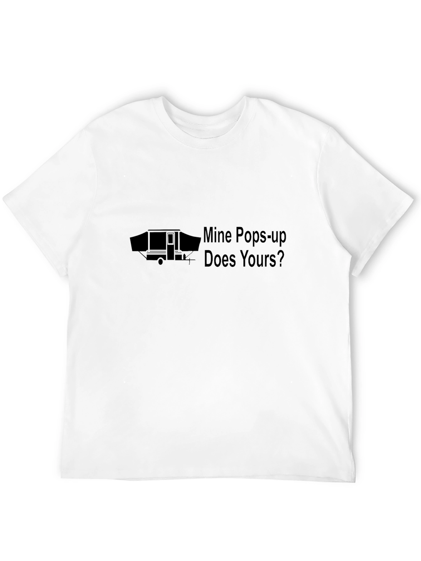 Mine Pops-Up Does Yours? Camping T-Shirt