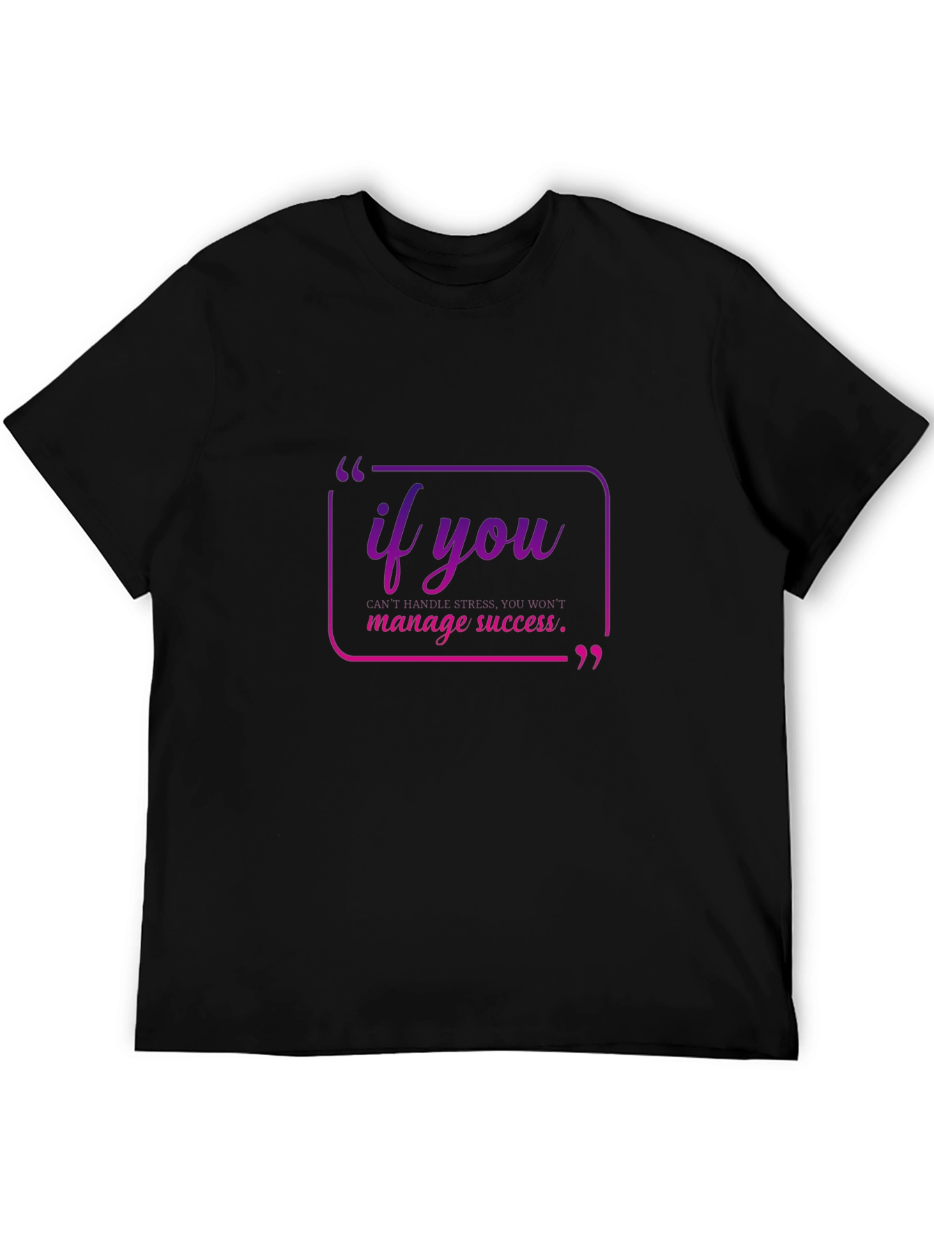 Motivational Quote Tee - If You Manage Success