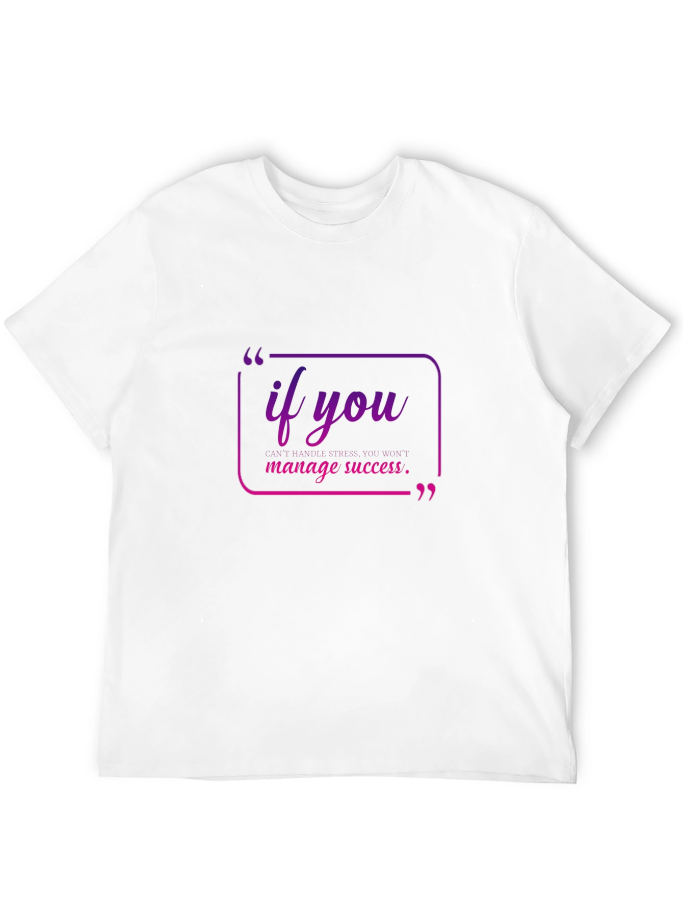 Motivational Quote Tee - If You Manage Success