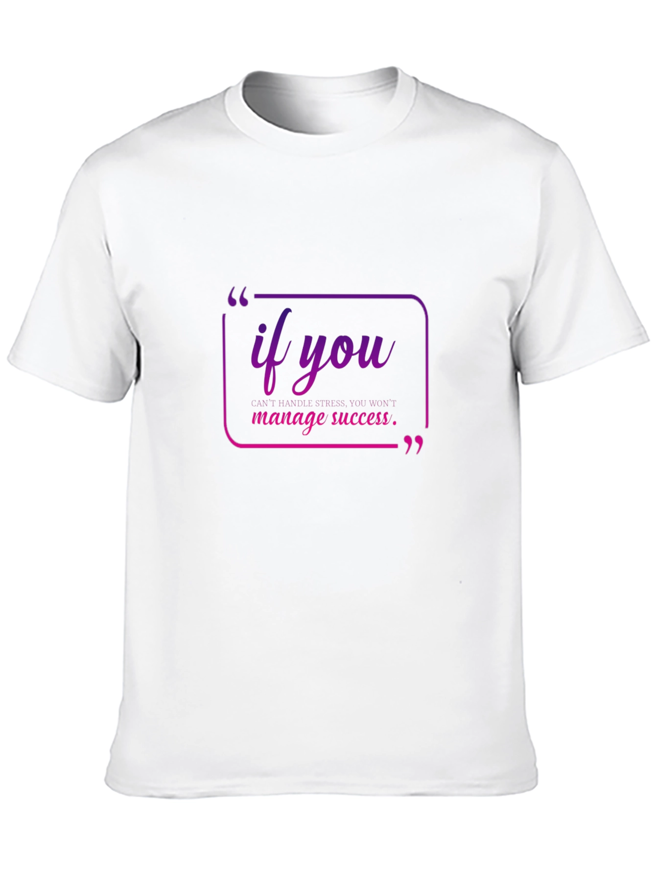 Motivational Quote Tee - If You Manage Success