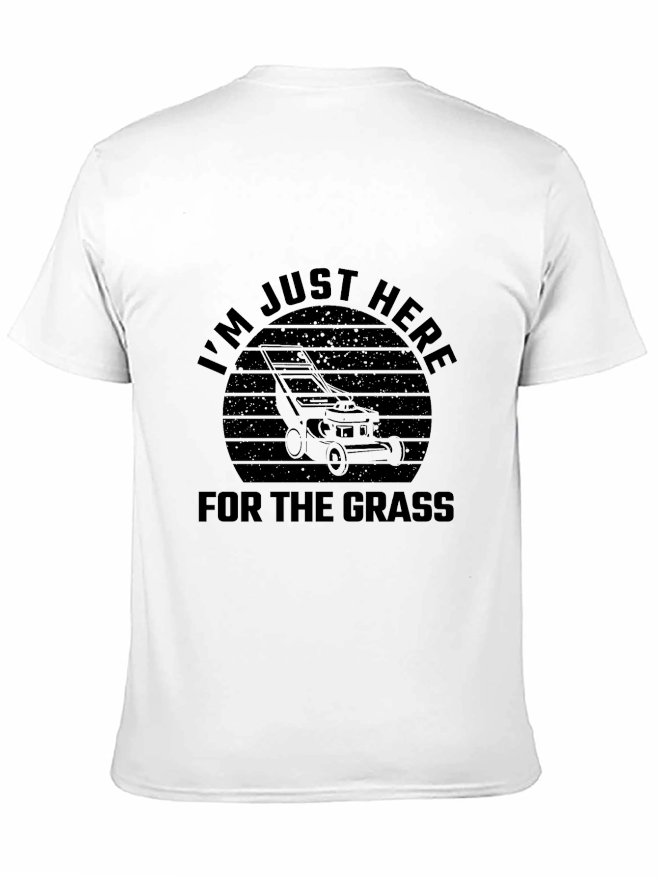 Just Here For The Grass Lawn Mower T-Shirt