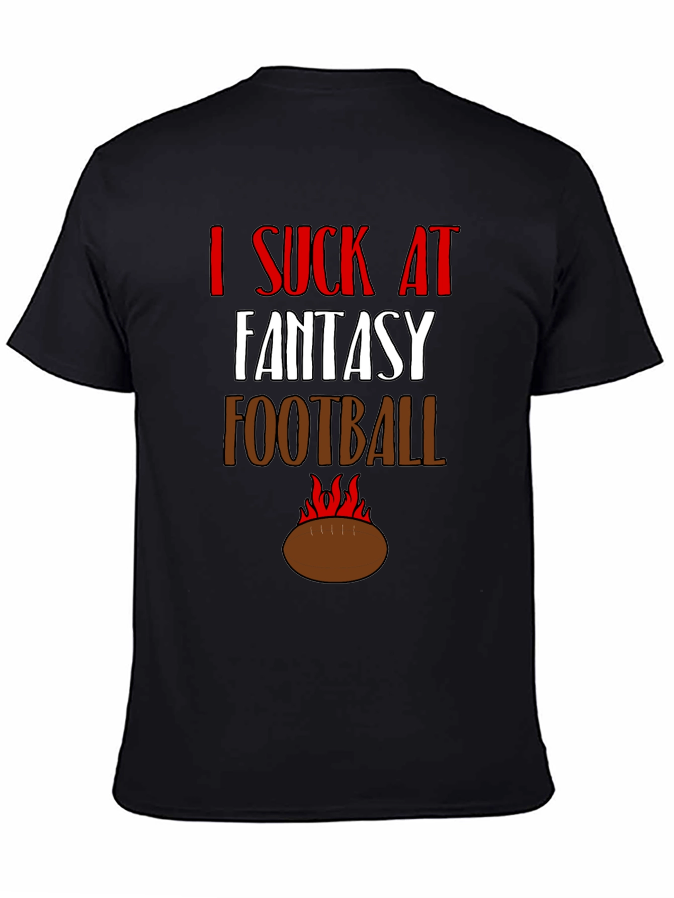 I Suck at Fantasy Football Graphic Tee