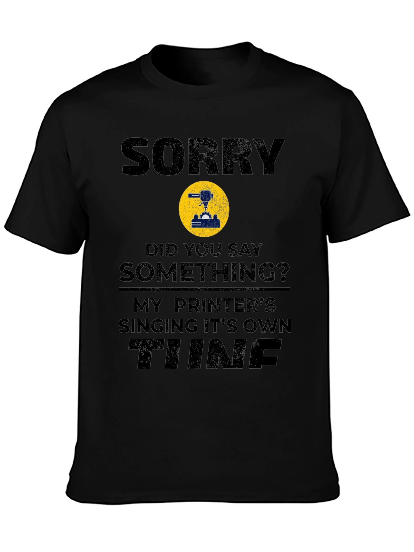 Sorry Printer Singing Tune Funny T-Shirt