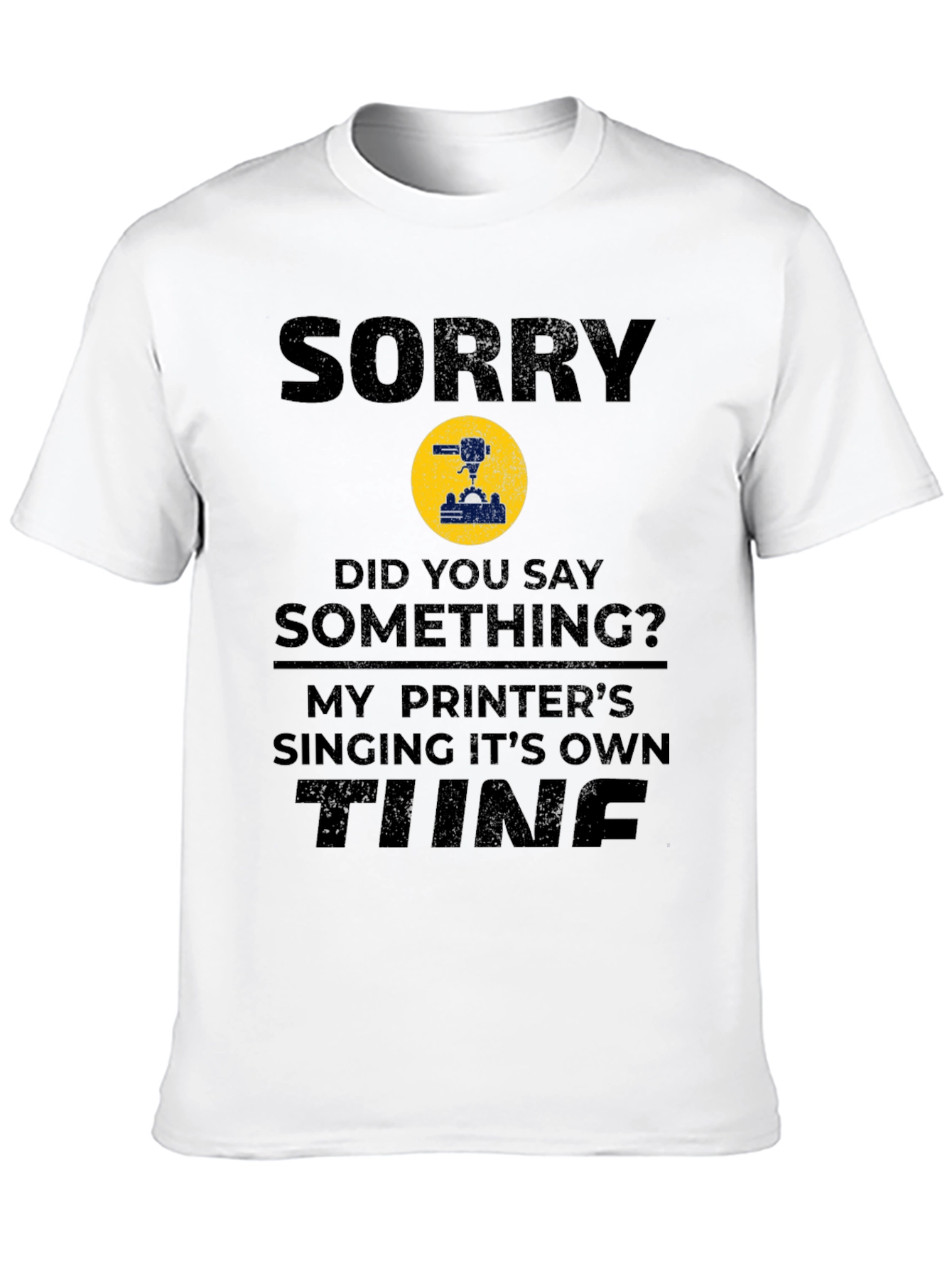Sorry Printer Singing Tune Funny T-Shirt