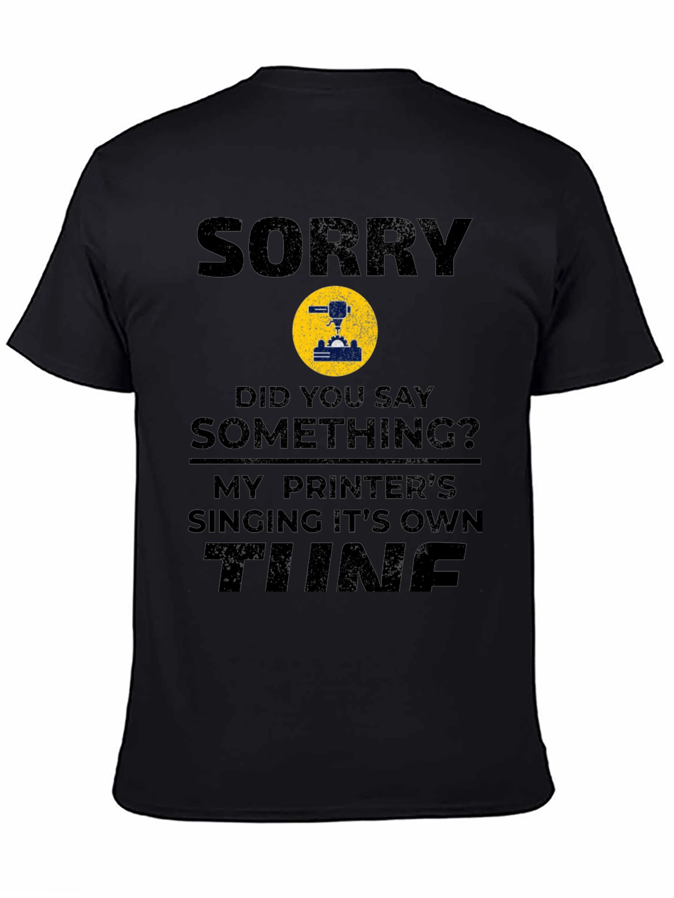 Sorry Printer Singing Tune Funny T-Shirt
