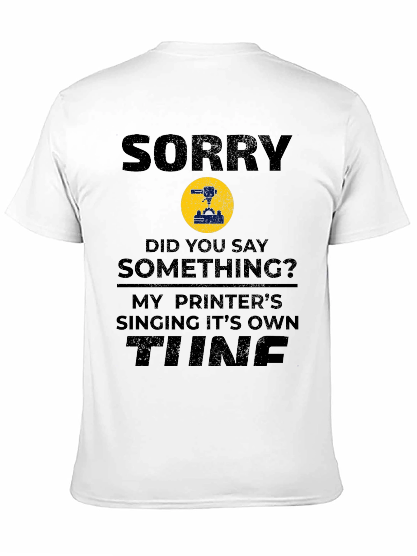 Sorry Printer Singing Tune Funny T-Shirt