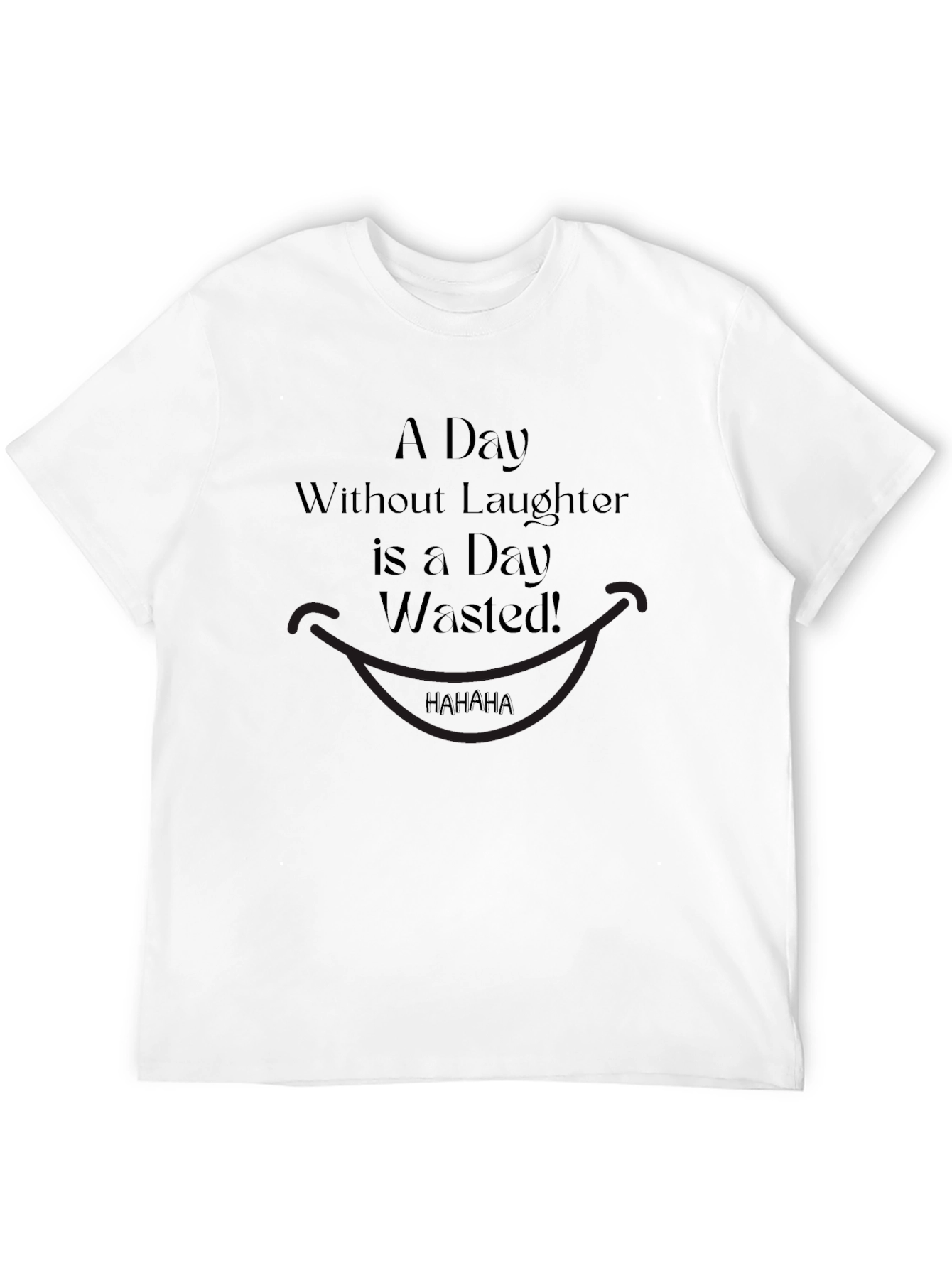 Laughter is a Day Wasted Graphic Tee