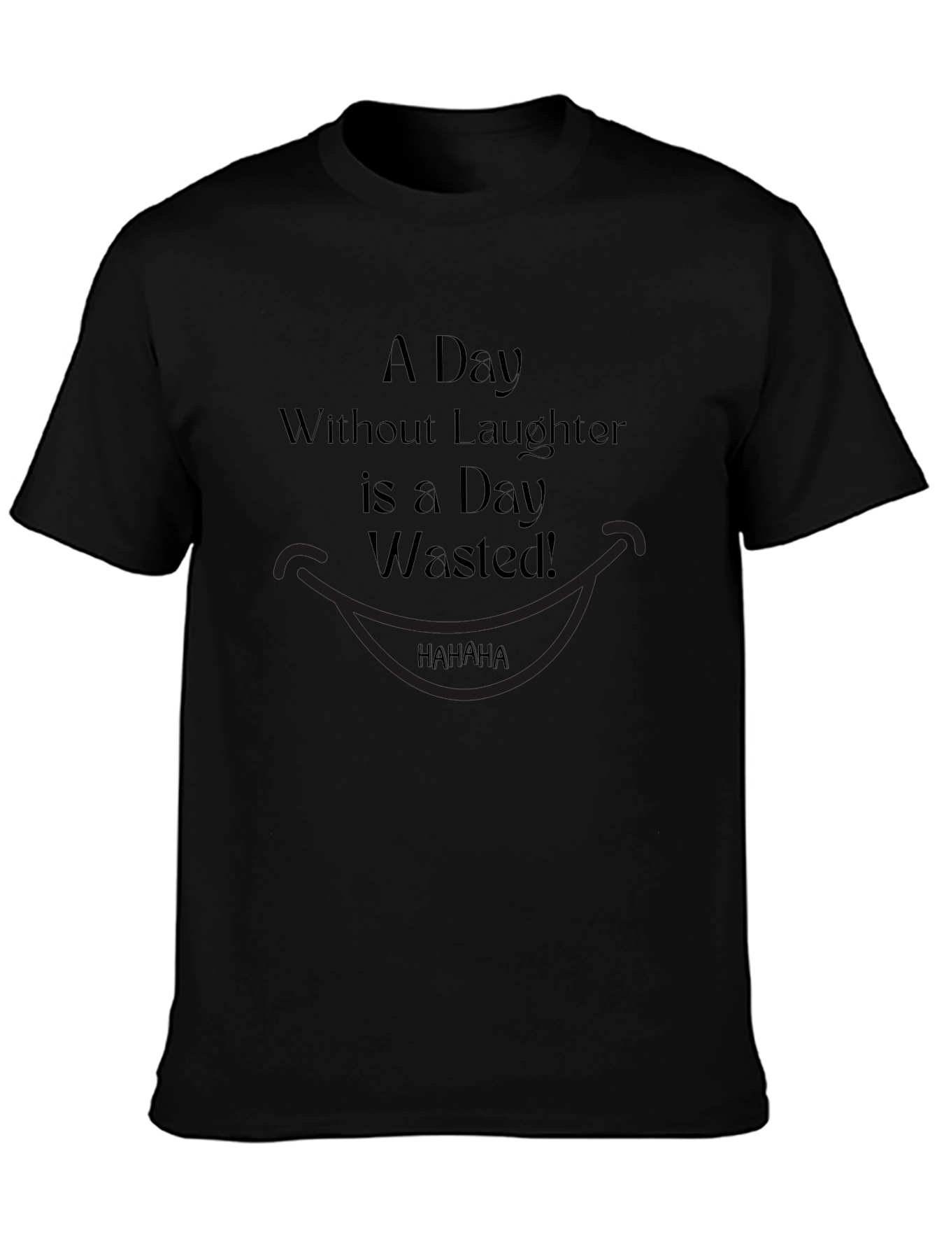 Laughter is a Day Wasted Graphic Tee