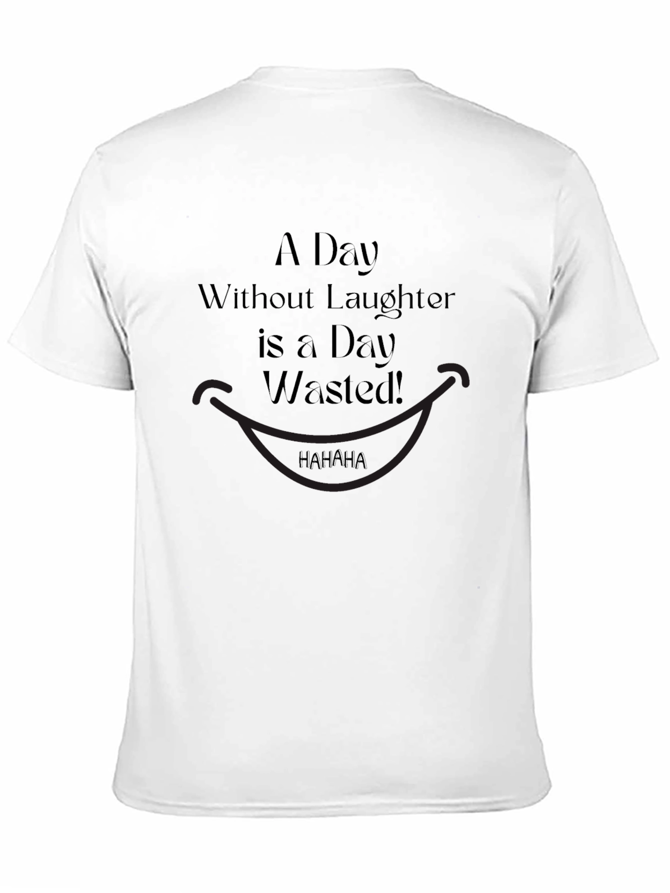 Laughter is a Day Wasted Graphic Tee