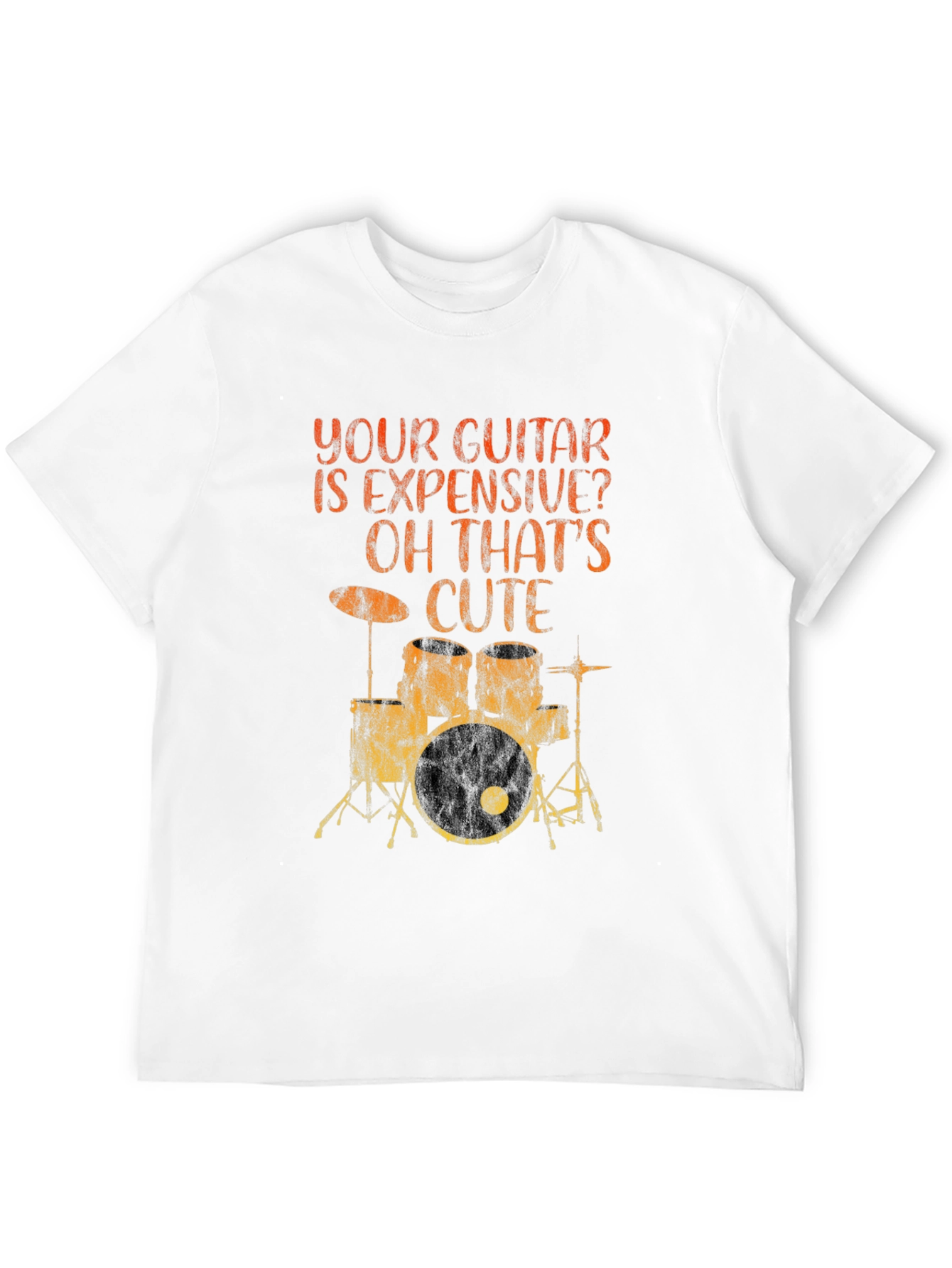 Funny Musician T-Shirt: Your Guitar Expensive? Drums Cute!