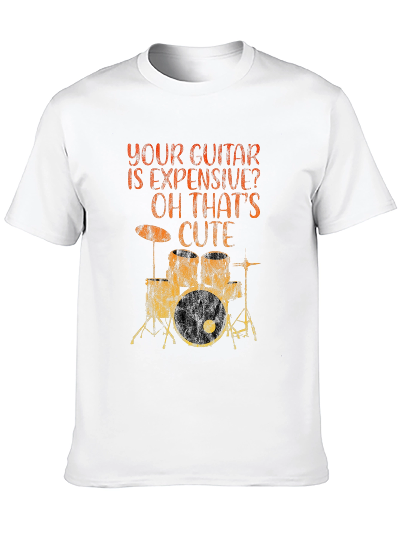 Funny Musician T-Shirt: Your Guitar Expensive? Drums Cute!