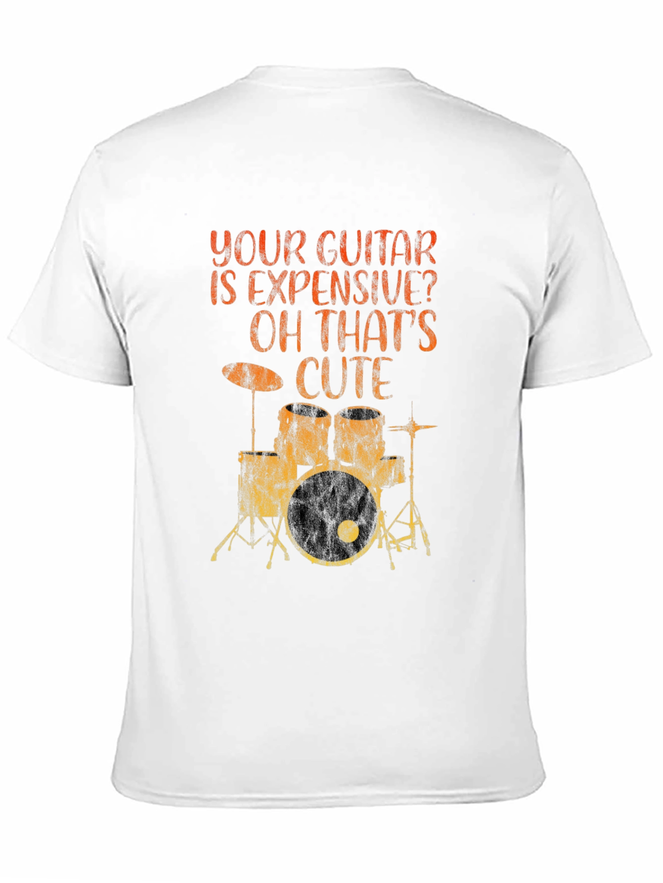 Funny Musician T-Shirt: Your Guitar Expensive? Drums Cute!